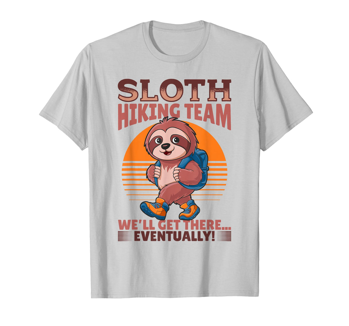 Sloth Hiking Mountains Sloth Hiking Team We'll get there... T-Shirt