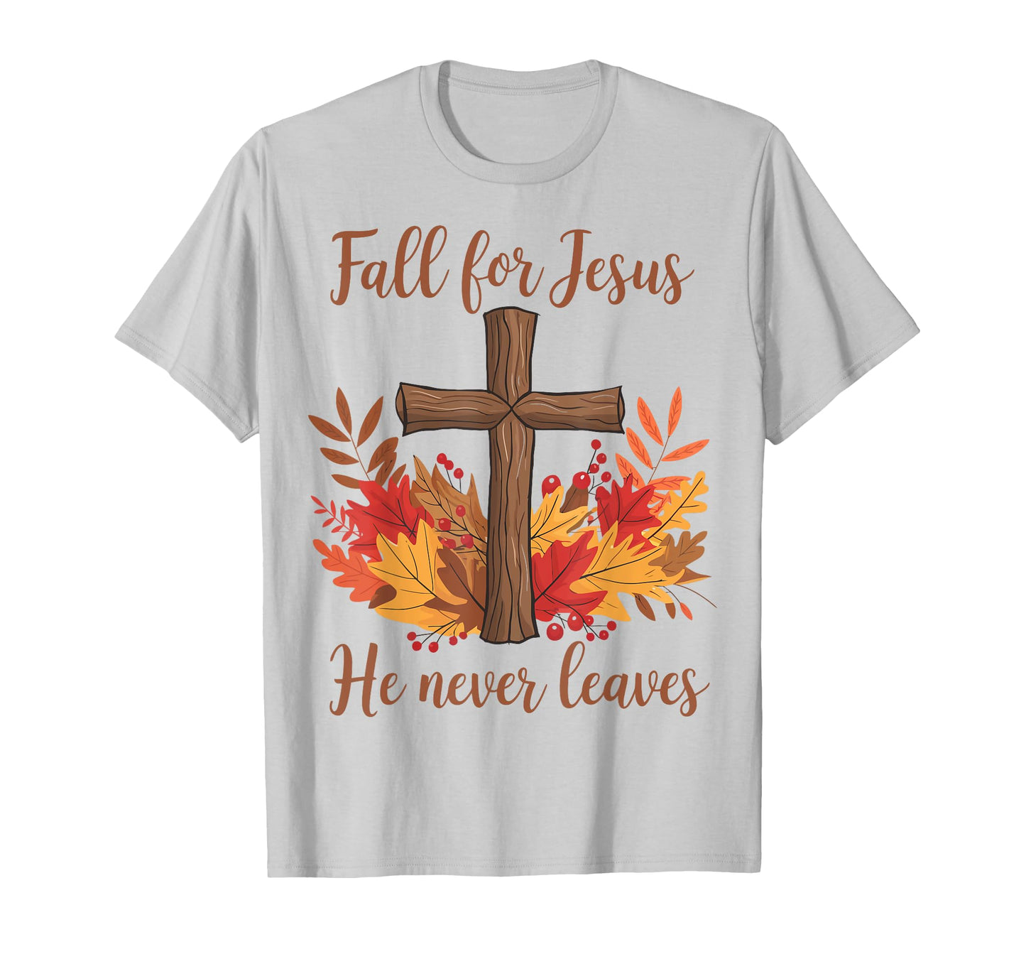 Fall for Jesus He Never Leaves Christian Faith Autumn Leaves T-Shirt