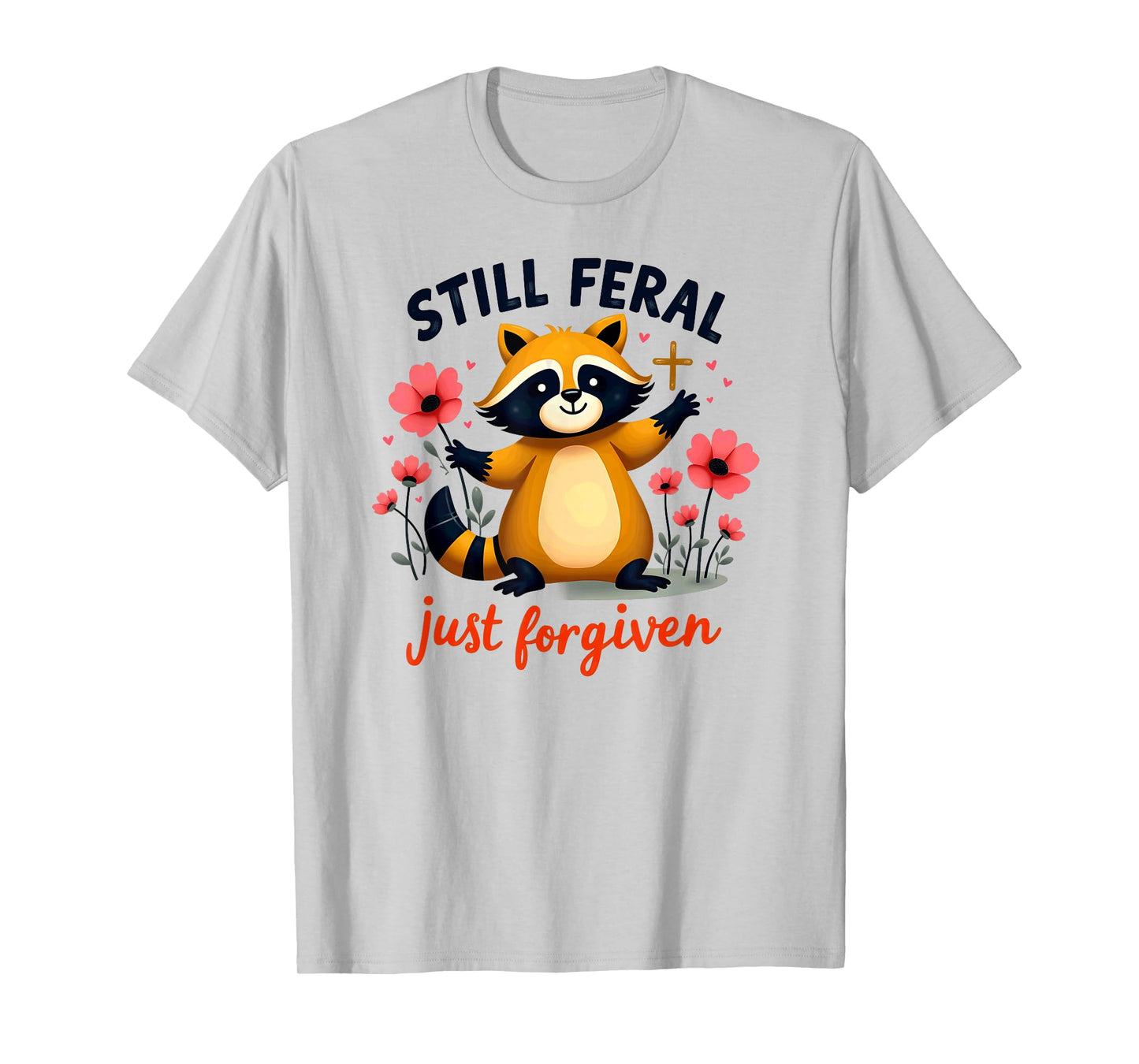 Christian Faith Raccoon Still Feral Just Forgiven T-Shirt