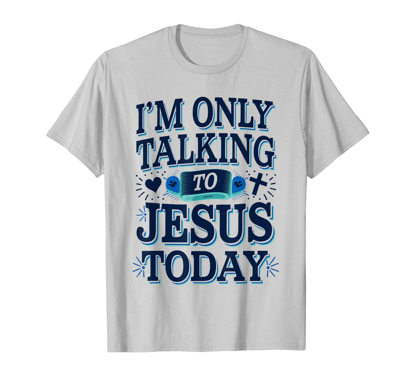 I'm Only Talking To Jesus Christian T-Shirt