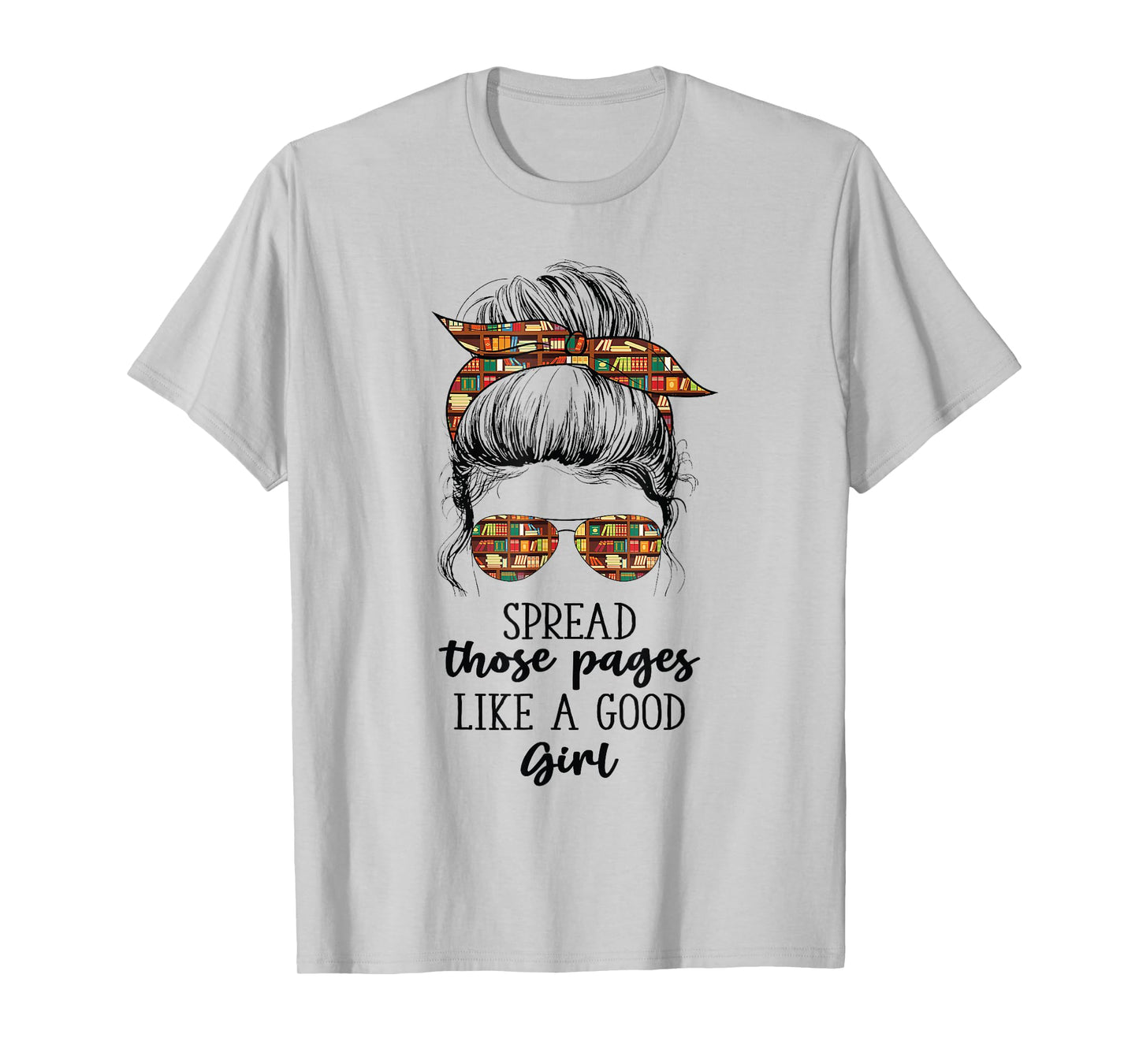Spread Those Pages Like a Good Girl Funny Booklover T-Shirt