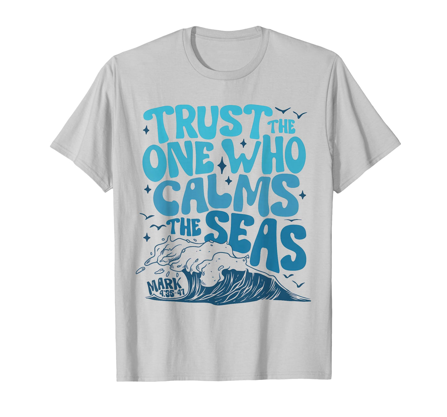 Trust The One Who Calms The Seas Funny Christian Jesus God T-Shirt