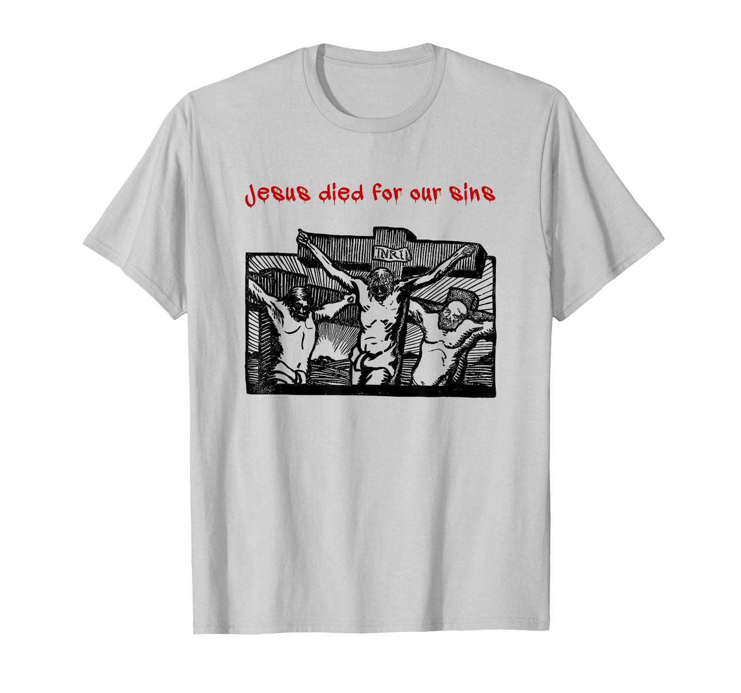 Jesus Died for Our Sins (Faith Statement & Graphic) T-Shirt