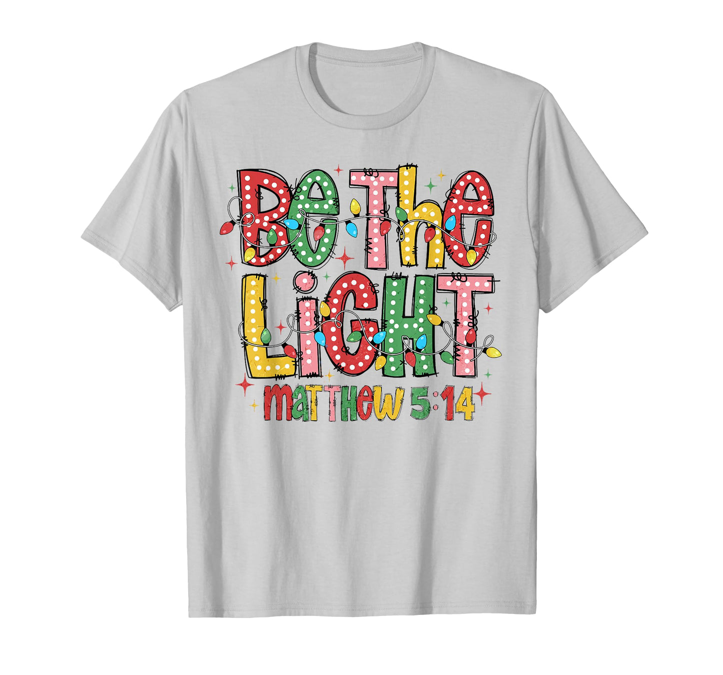 Be The Light Matthew 5:14 Christian Merry Christmas Jesus T-Shirt