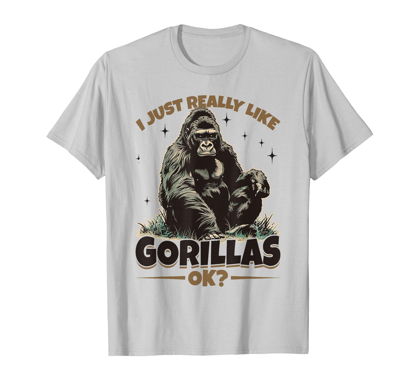 Funny Gorilla Animal I Just Really Like Gorillas, Ok? T-Shirt