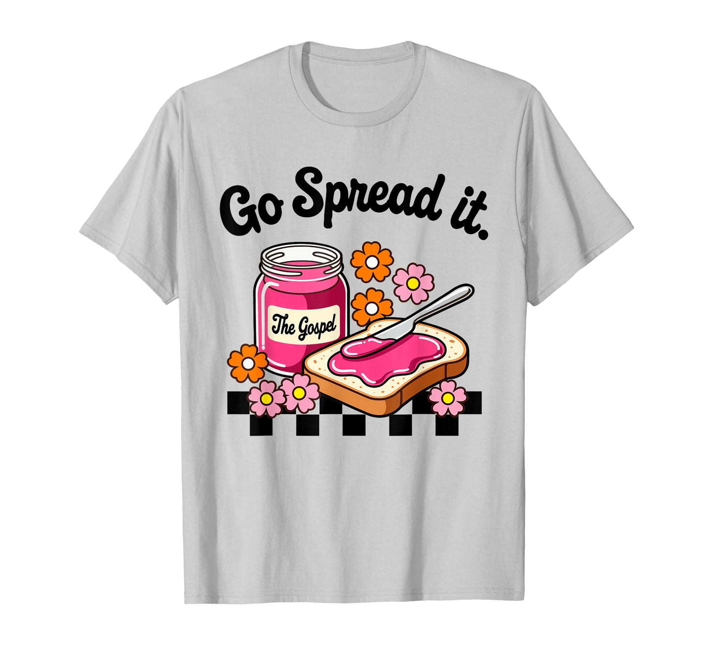 Go Spread It Floral Jam Christian Faith-Based Religious T-Shirt