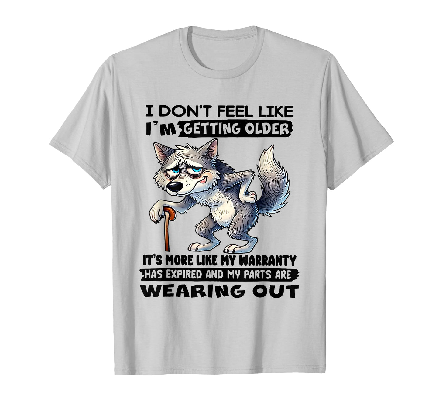 Wolf I Don't Feel Like I'm Getting Older T-Shirt
