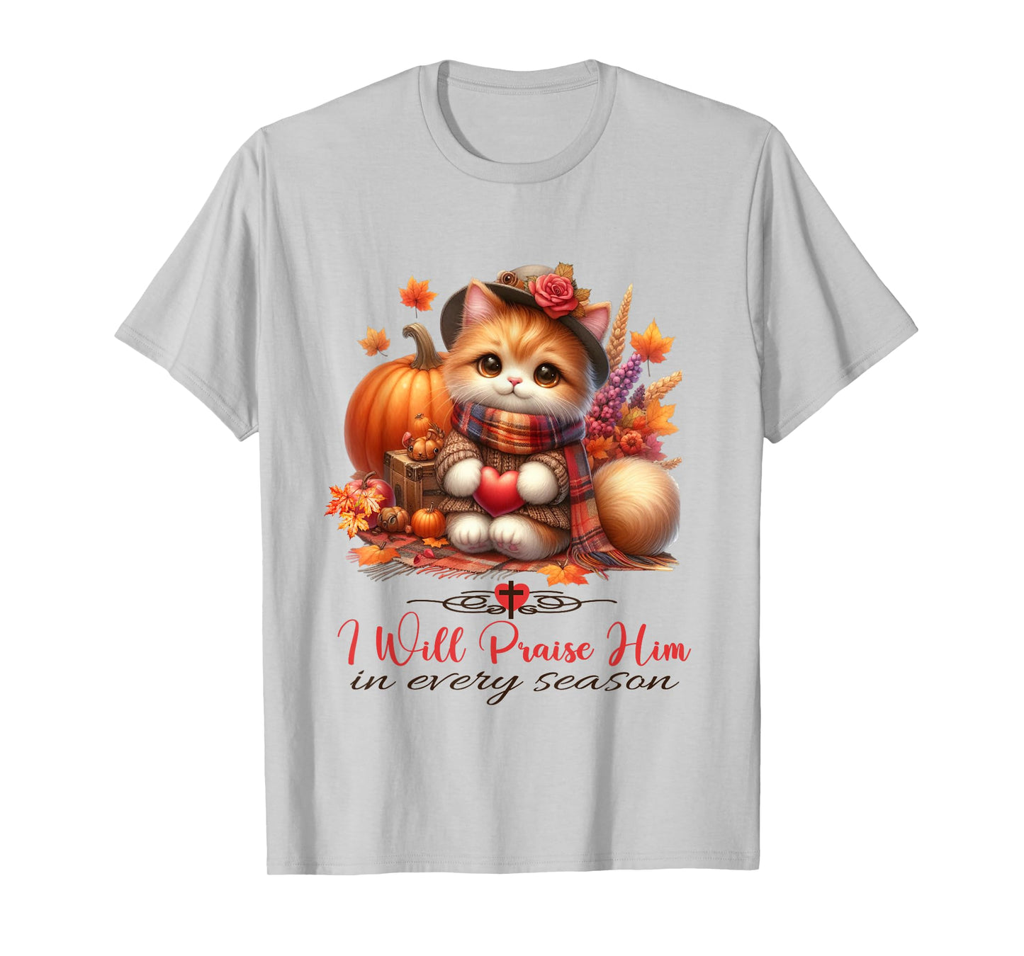 I Will Praise Him in Every Season Fall Christian Kitty Cat T-Shirt
