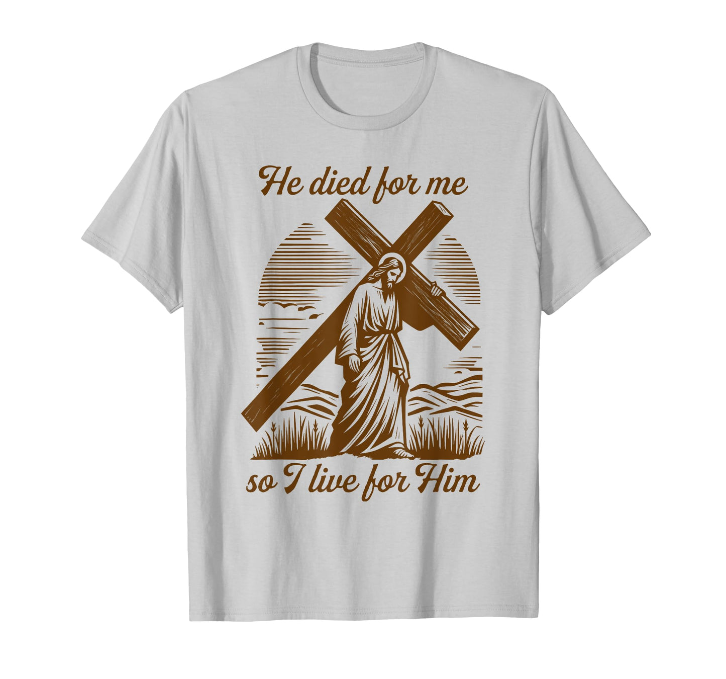 He Died For Me So I Live For Him Jesus Christian Easter T-Shirt
