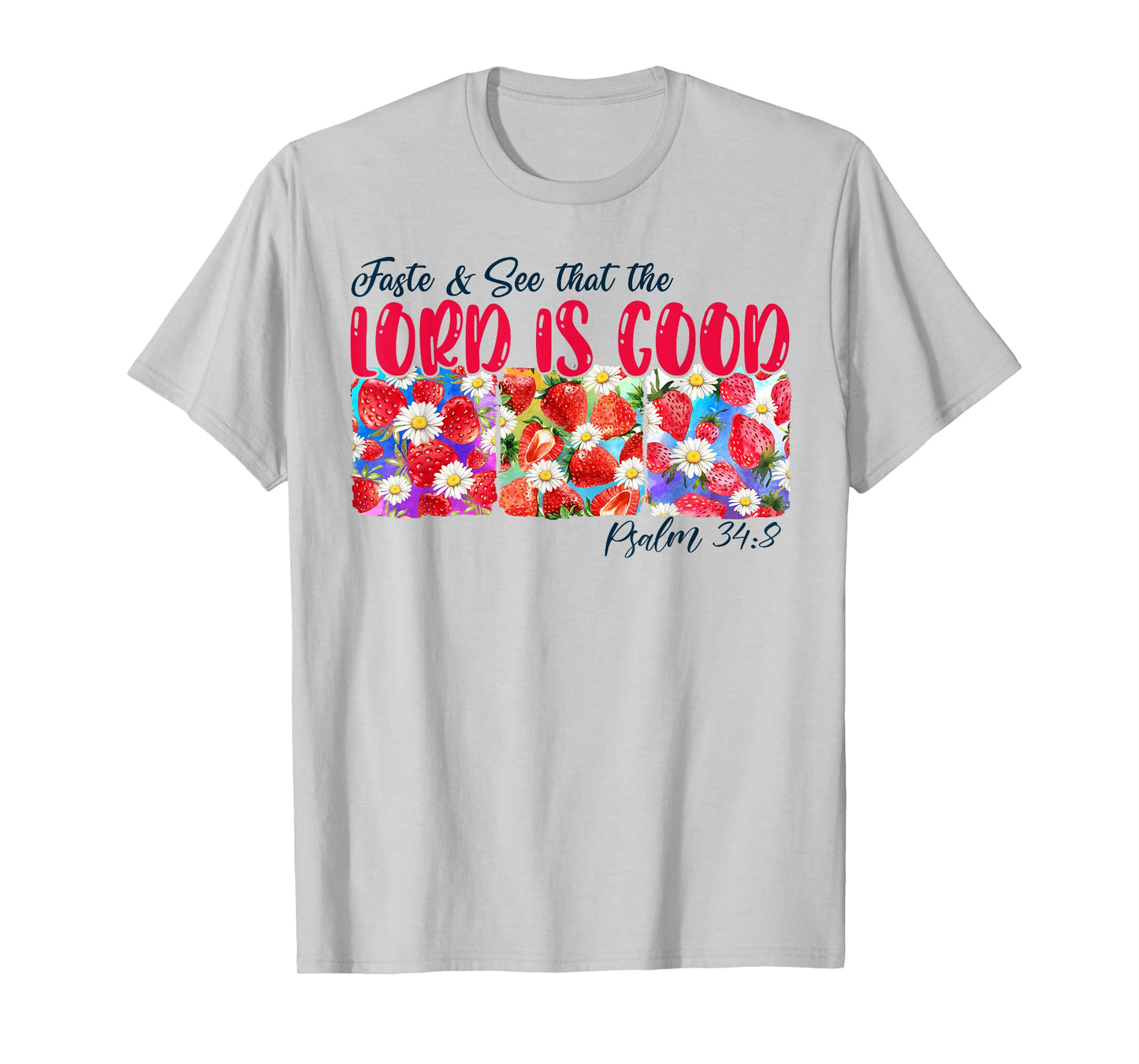 Christian Bible Verse Strawberry Taste & Sees Lord Is A Good T-Shirt