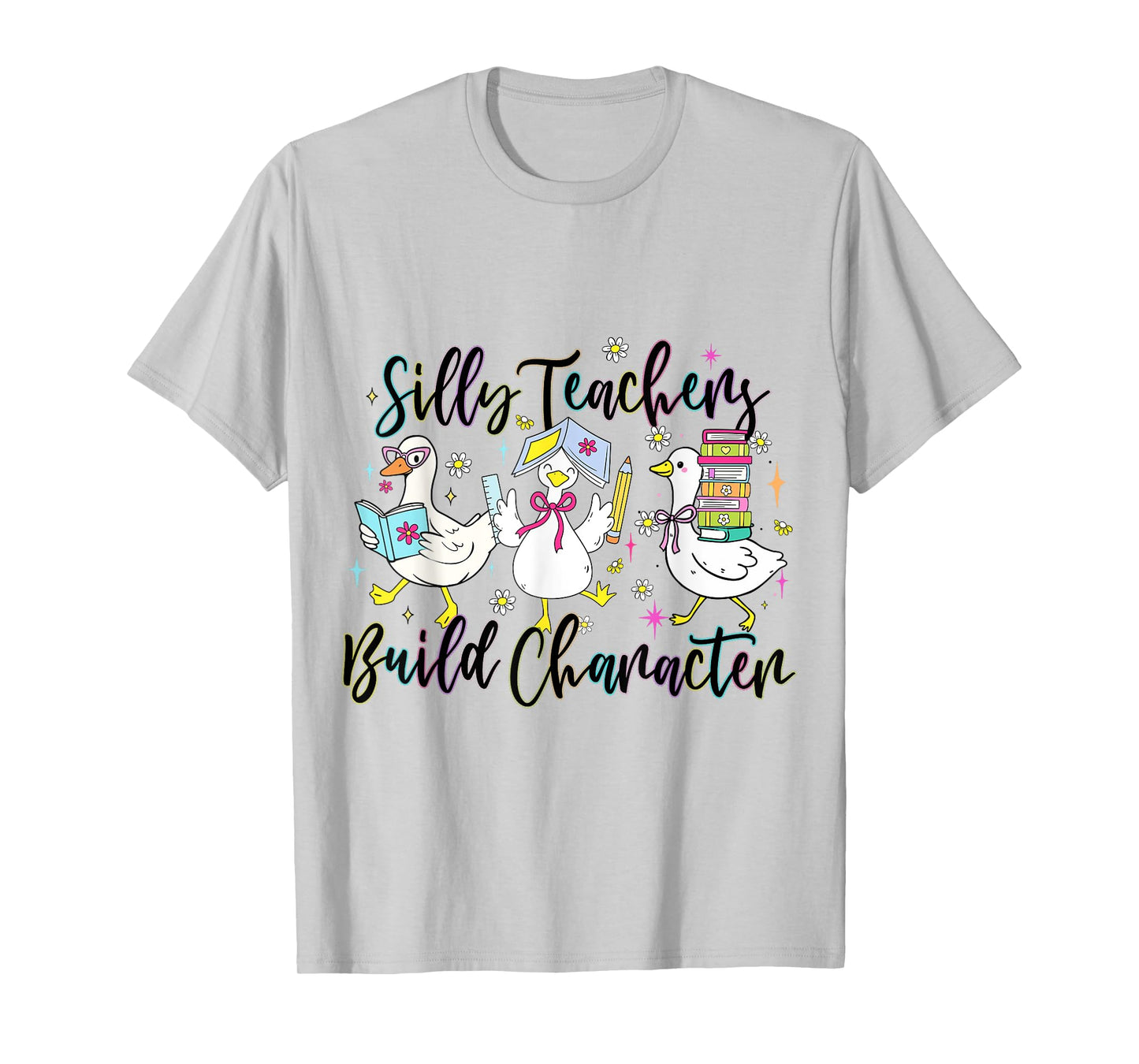 Silly Teachers Build Character Funny Goose Back to School T-Shirt