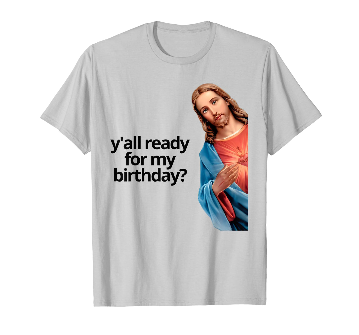 Y'all Ready for My Birthday Jesus Lovers Faith T-Shirt