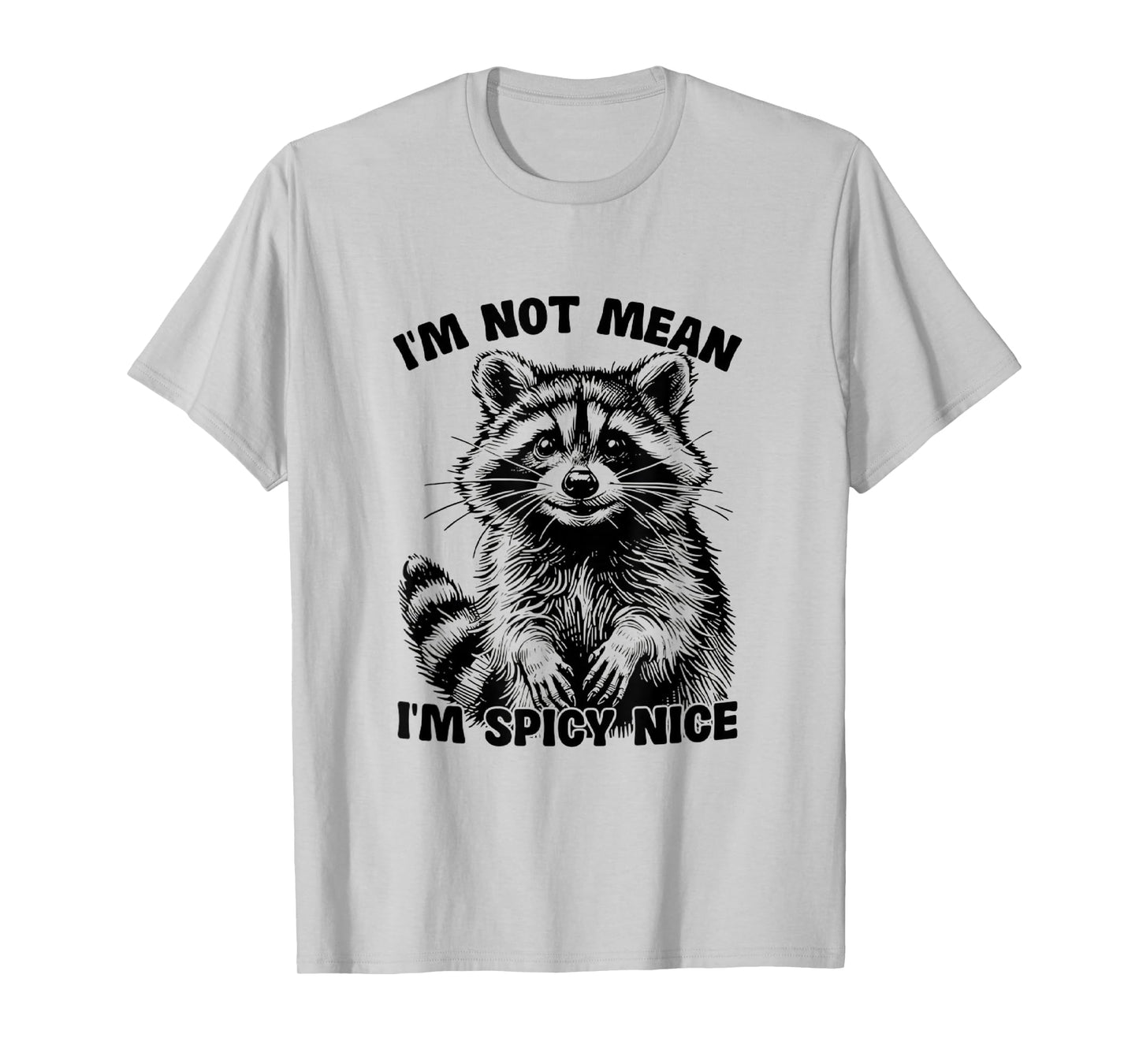I'm Not Mean, I'm Spicy Nice,Funny? T-Shirt