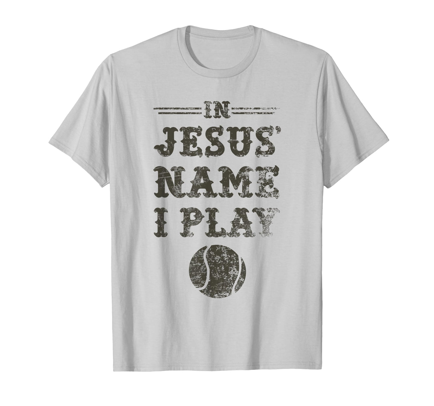 In Jesus' Name I Play, Distressed Christian Tennis TShirt T-Shirt