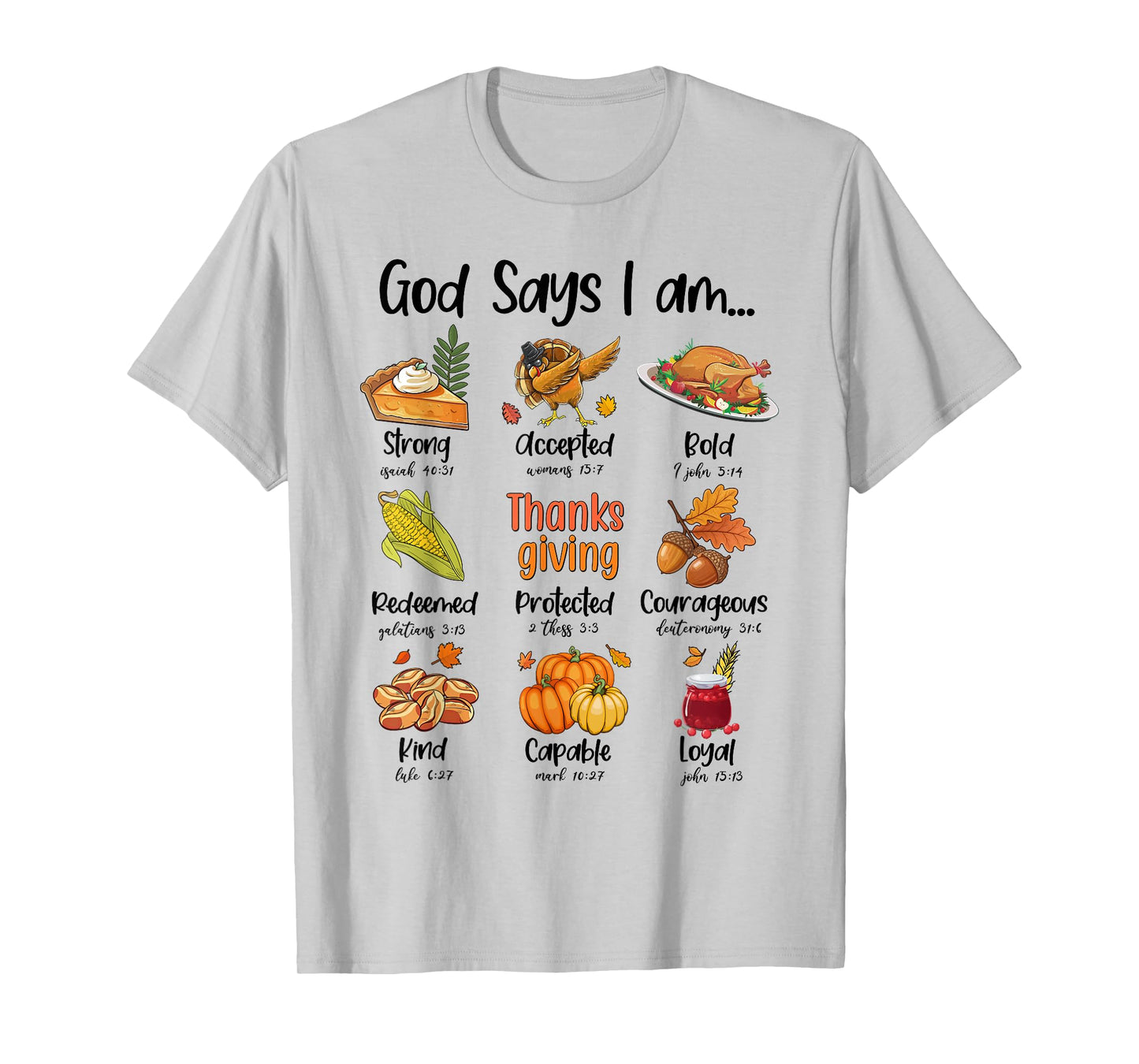 God Says I am Thanksgiving Dinner Thanksgiving Bible Verse T-Shirt
