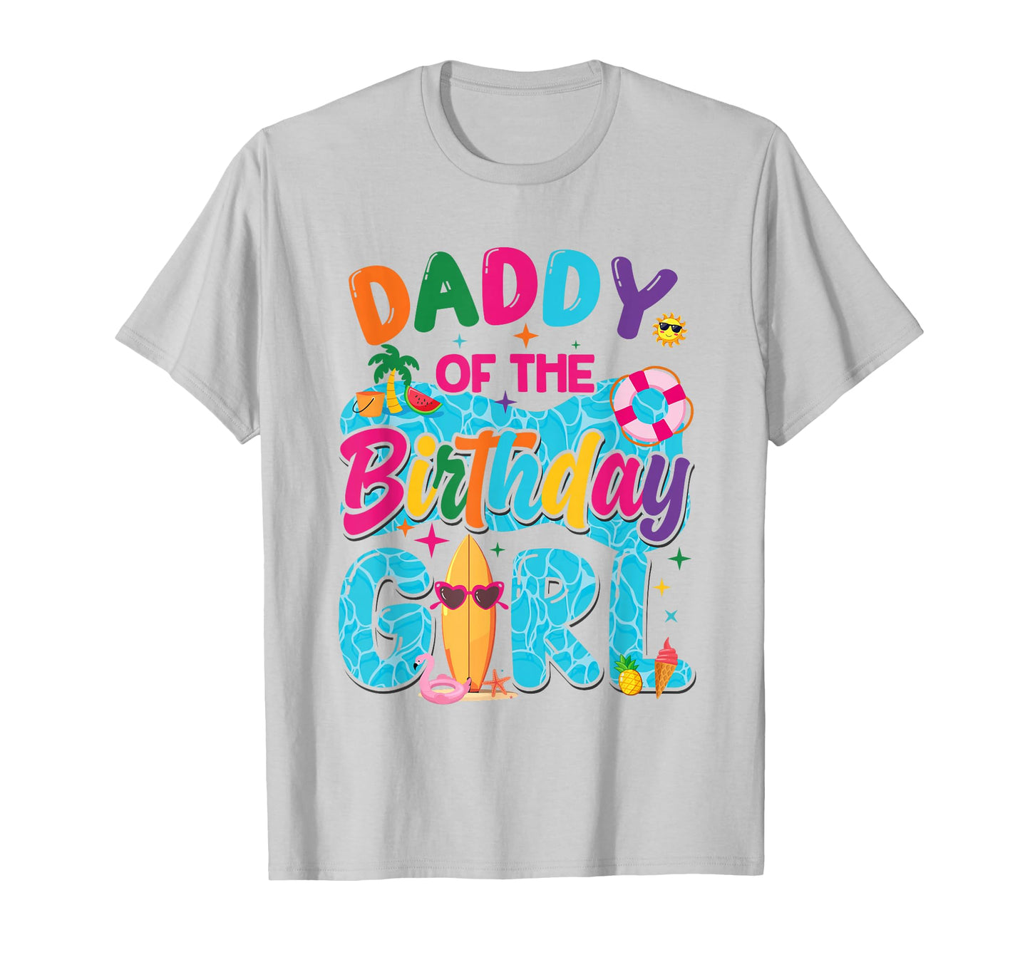 Daddy Of The Birthday Girl Pool Party Beach Family Matching T-Shirt