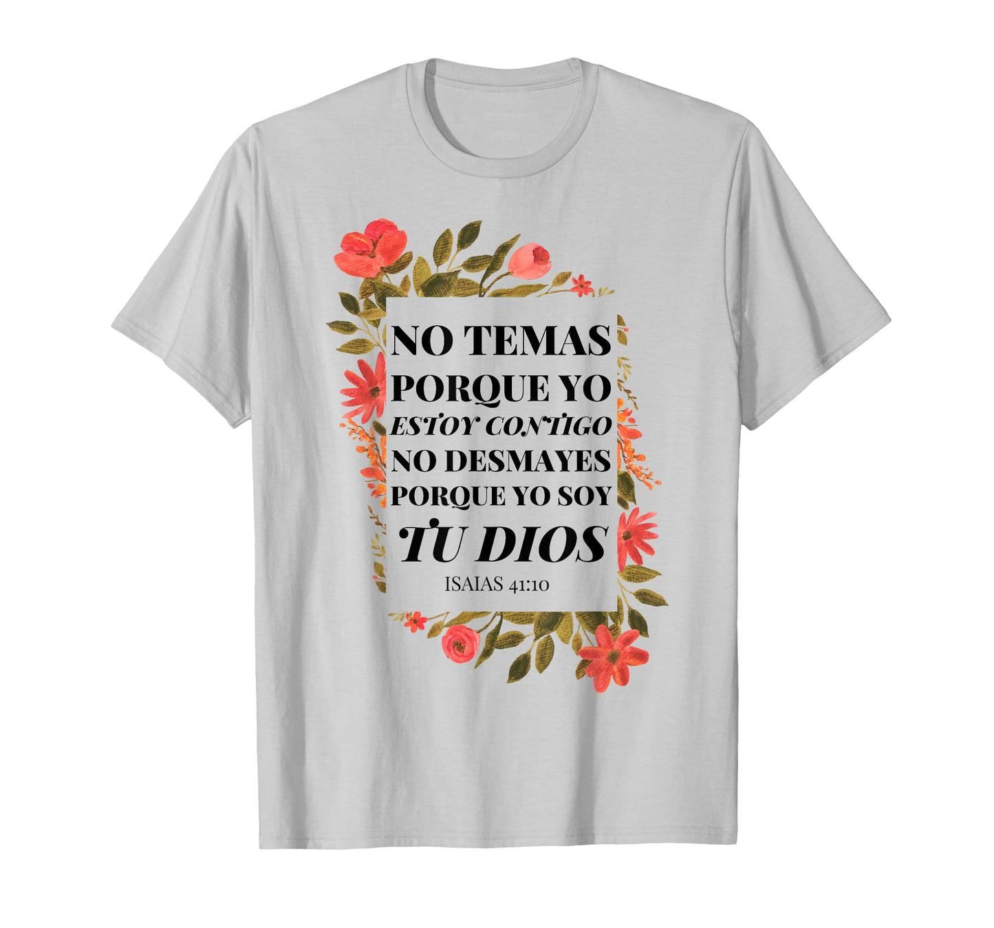 No Temas Christian Quote In Spanish Bible Verse 41:10 Floral T-Shirt