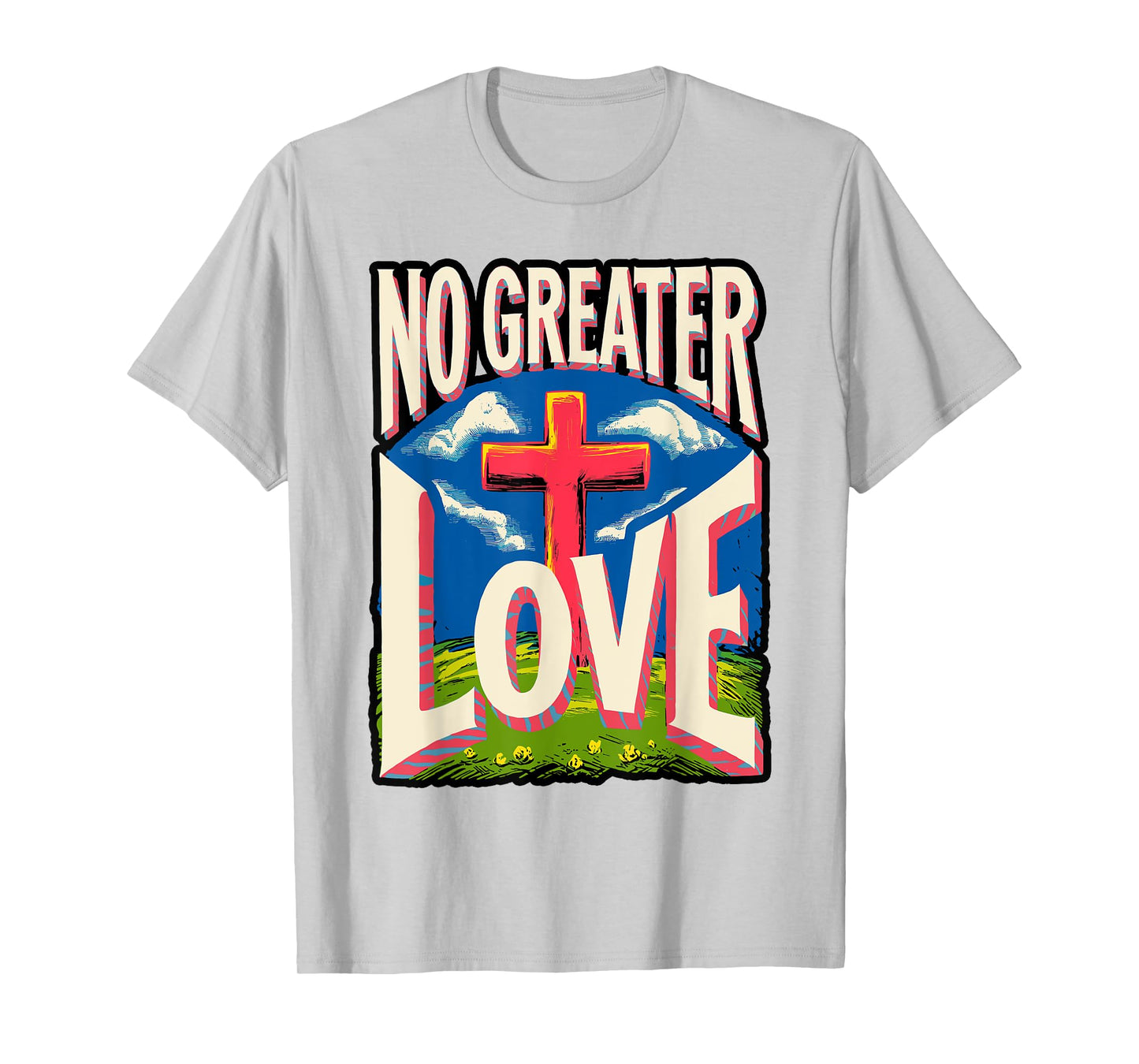 Jesus Resurrection Day No Greater Love 3 Nails Cross Easter T-Shirt