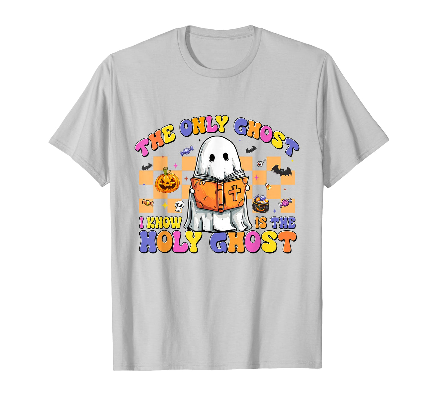 The Only Ghost I Know is The Holy Ghost Halloween Religious T-Shirt