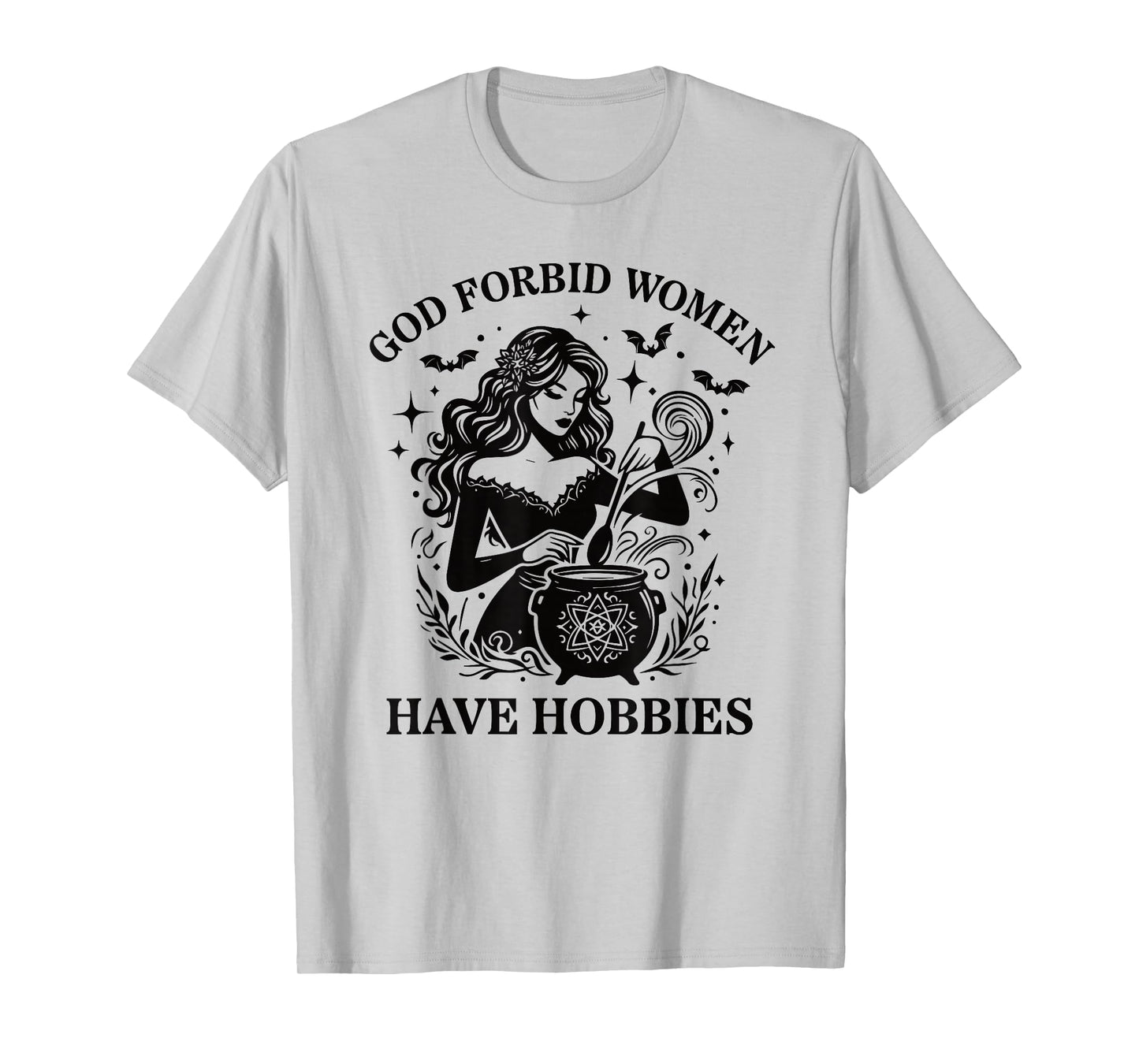 God Forbid Women Have Hobbies Witch T-Shirt