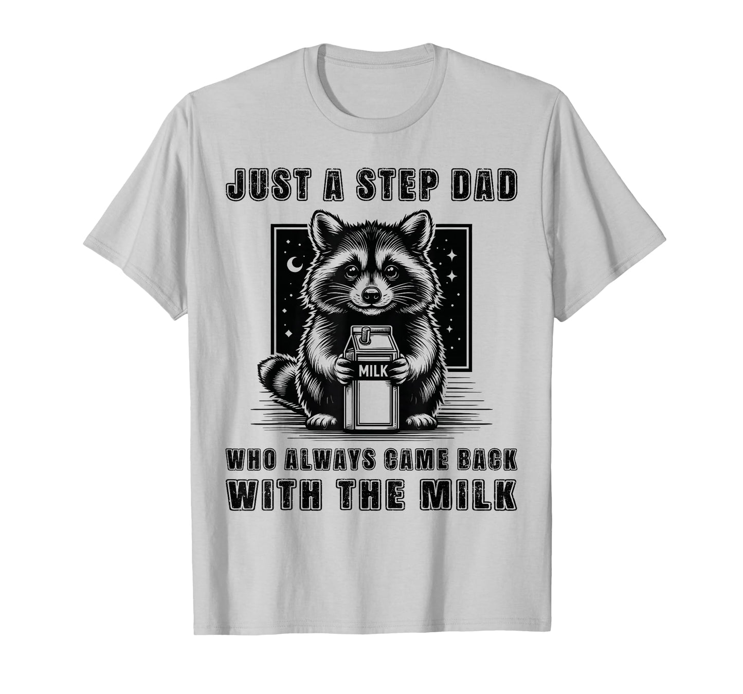 Just A Step Dad Who Always Came Back With The Milk Funny Dad T-Shirt