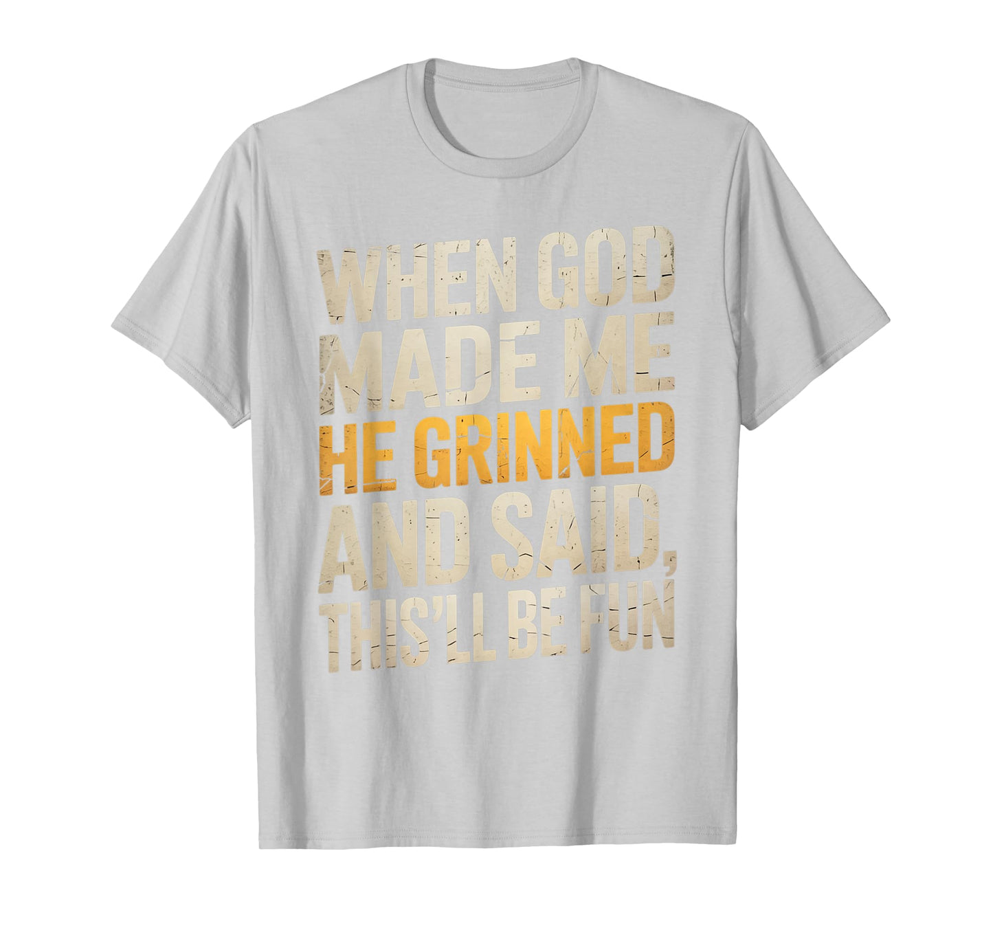 When God Made Me He Said This'll Be Fun for Men Dad, Husband T-Shirt