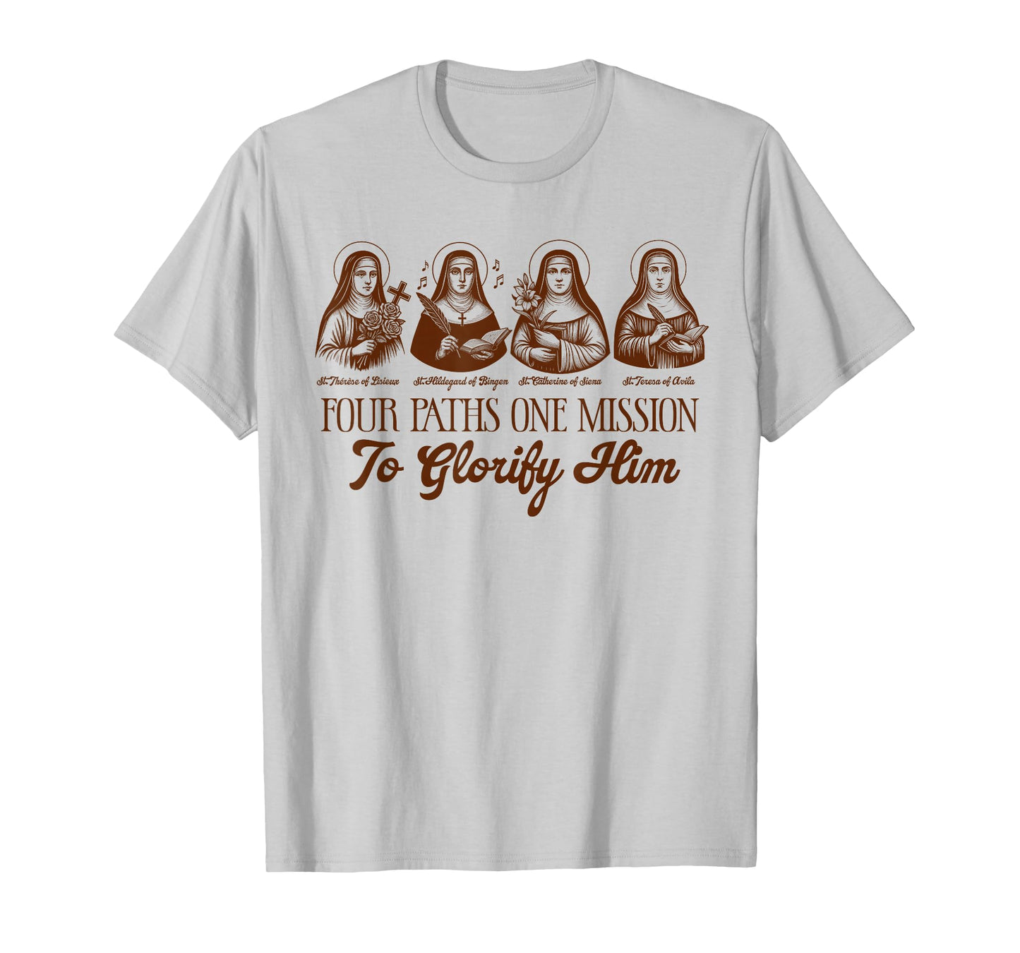 Catholic Faith Jesus Four Paths One Mission to Glorify Him T-Shirt