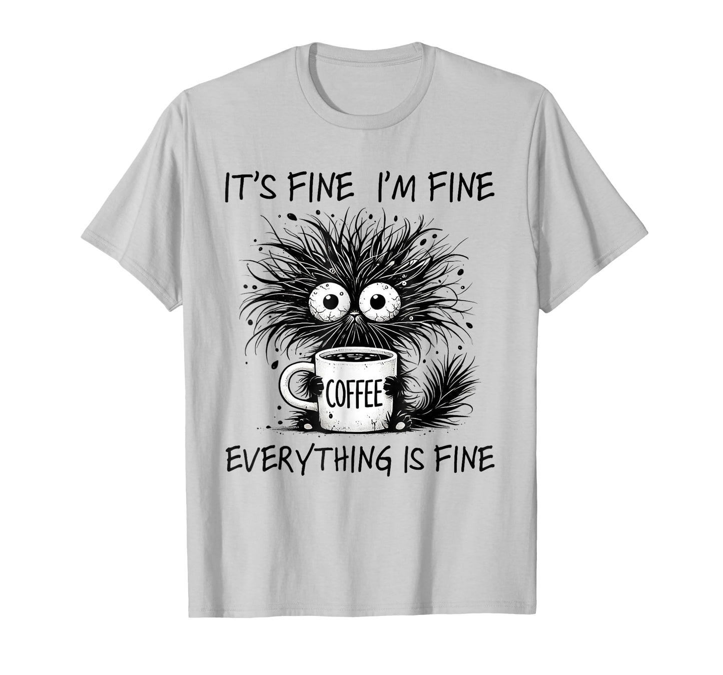 Funny Cat Lover It's Fine I'm Fine Everything Is Fine Men Women Kids T-Shirt