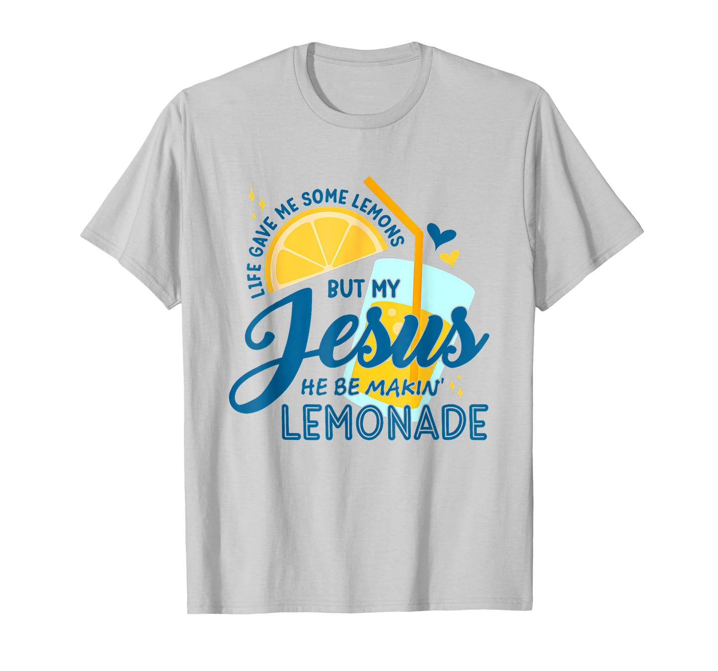 Life Gave Me Lemons But Jesus Makes Lemonade Design T-Shirt