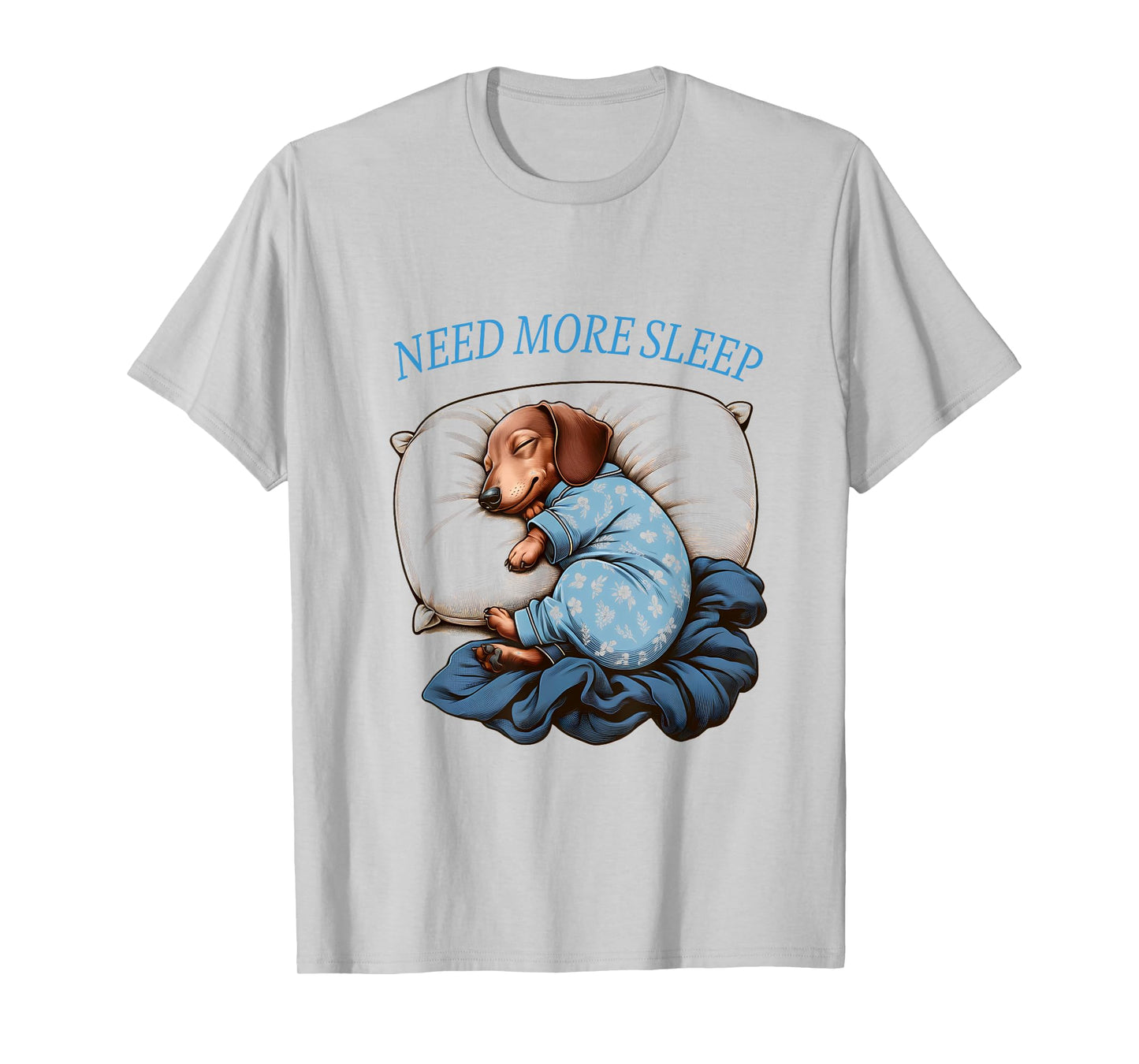 Need more Sleep Dachshund Pointer Funny Pajama T-Shirt