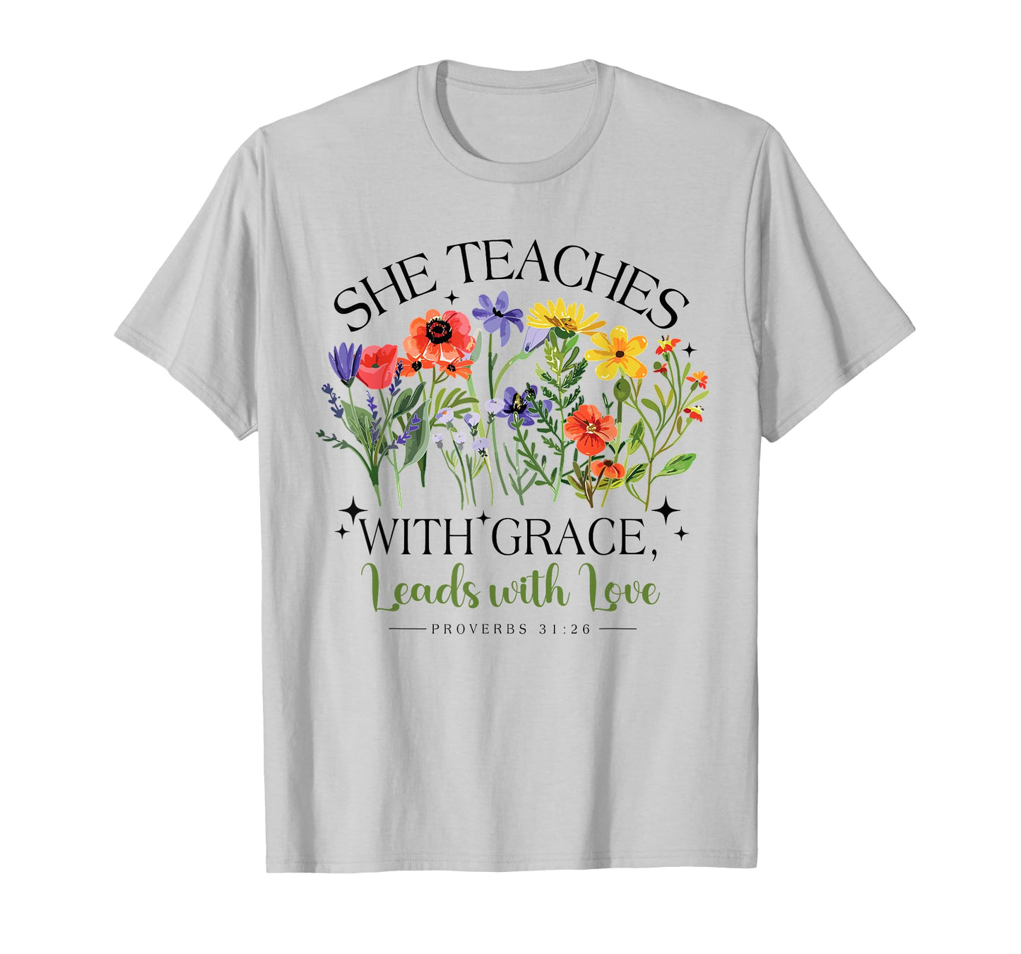 She Teaches With Grace Leads With Love, Proverbs 31:26 Jesus T-Shirt