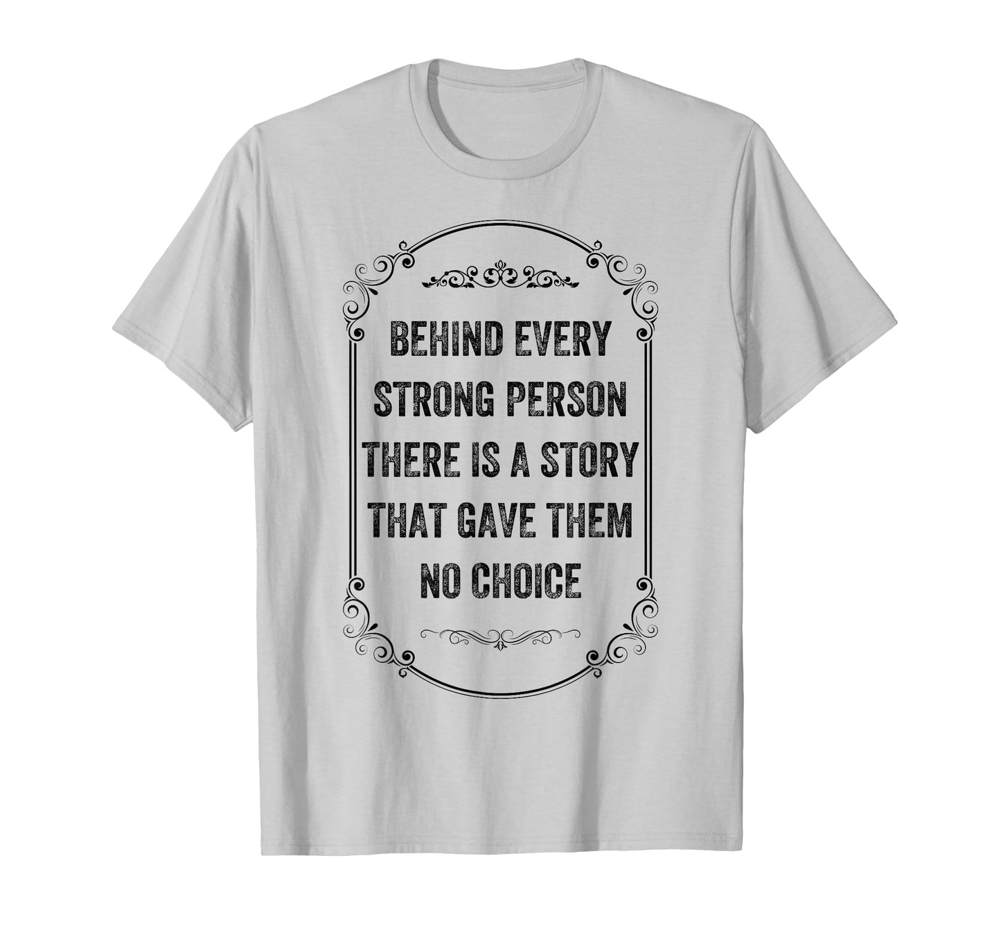 Behind Every Strong Person There Is a Story, Vintage Style T-Shirt
