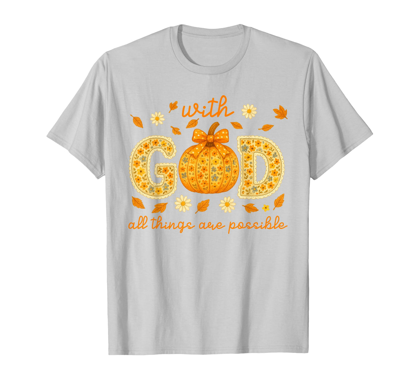 with God All Things are Possible Floral Fall Christian T-Shirt