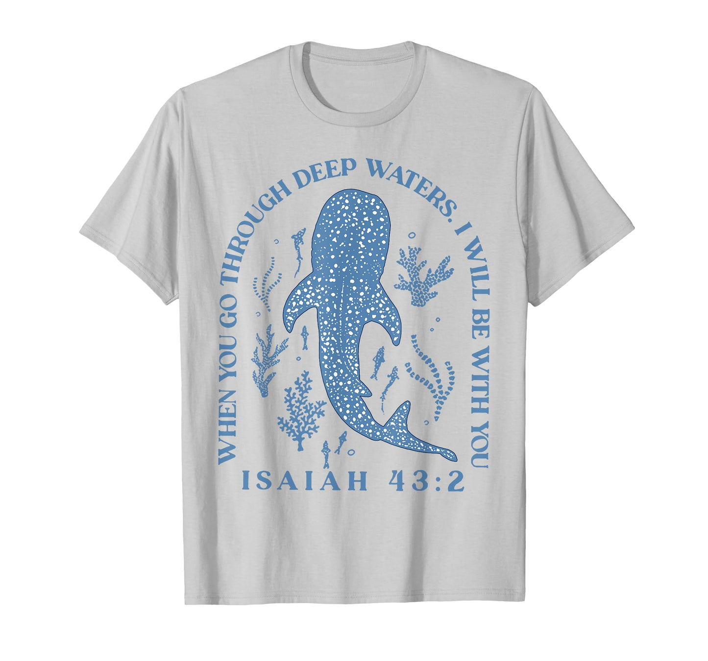 When You Go Through Deep Waters I Will Be With You T-Shirt