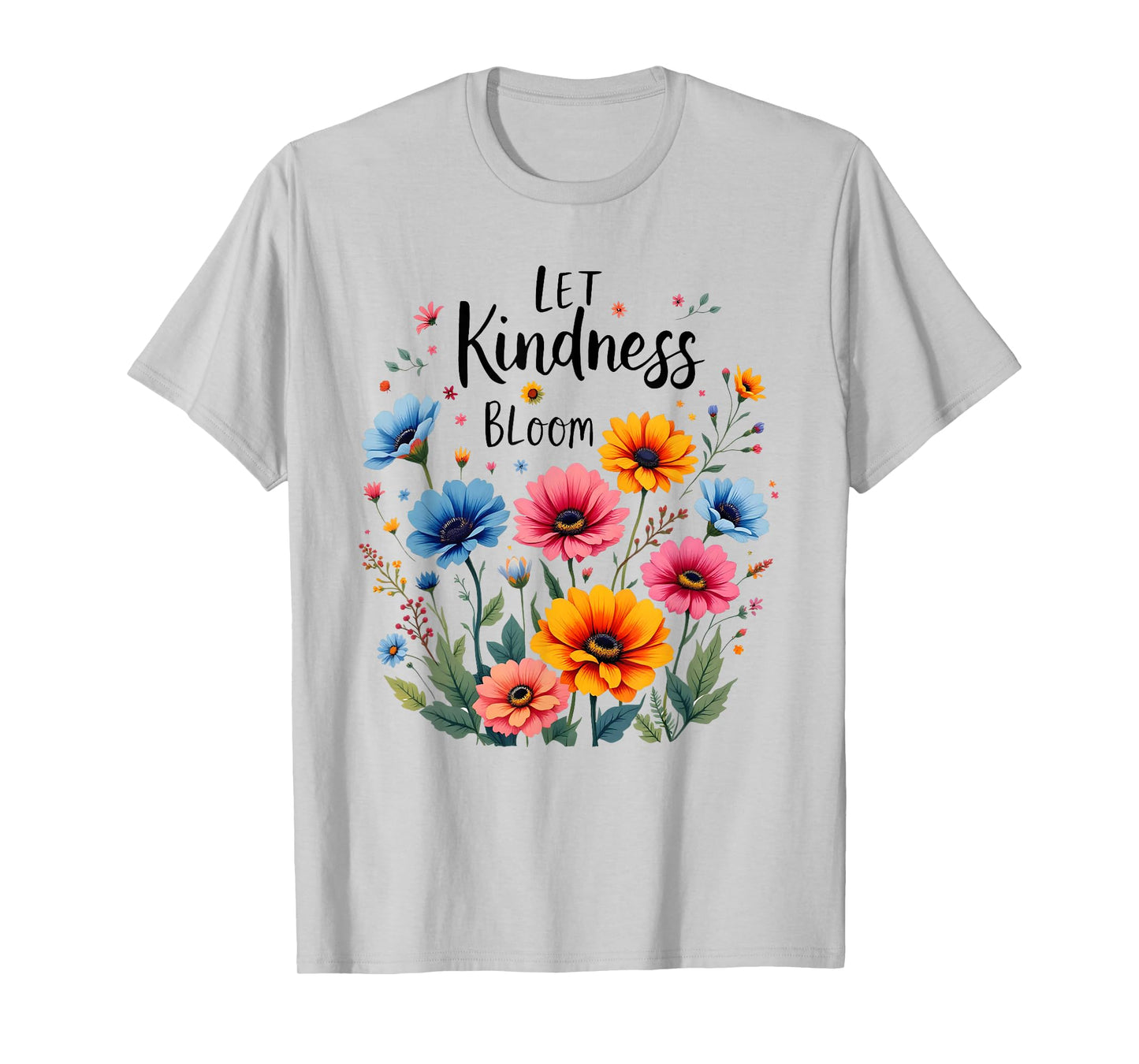 Let Kindness Bloom Tee Retro Flowers Design Love Peace Quote T-Shirt