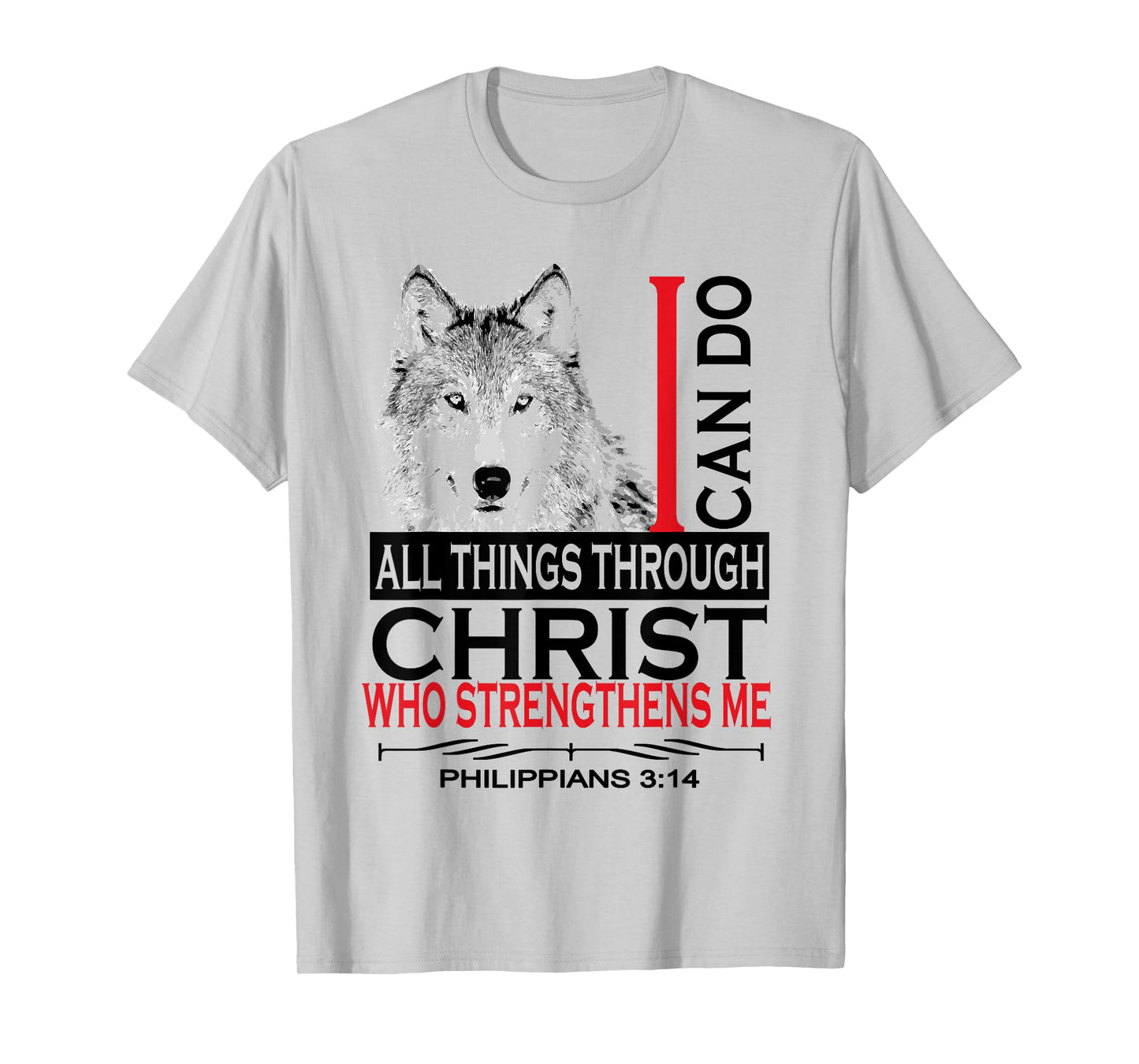 Philippians 4:13 Christian Bible Verses Cool Wolf Men Women T-Shirt