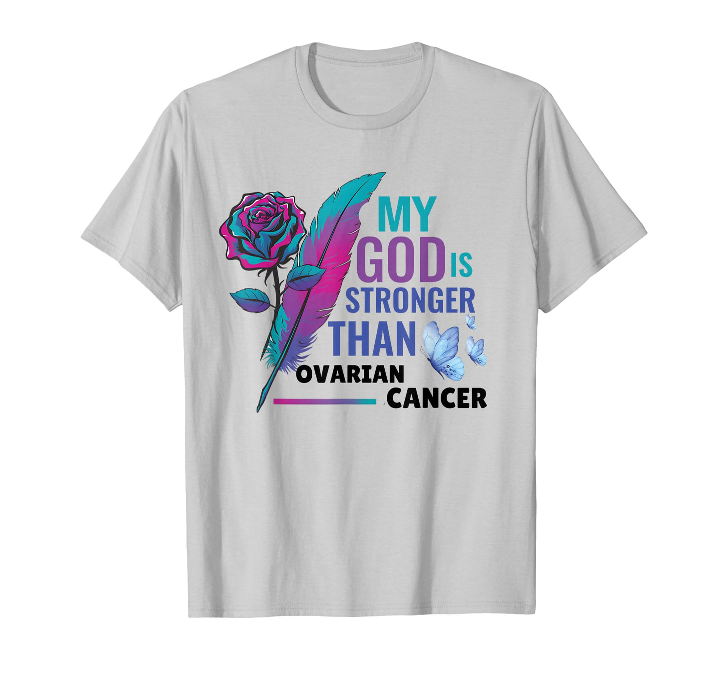 My Gods is Stronger Than Cancer Ovarian Cancer Awareness T-Shirt