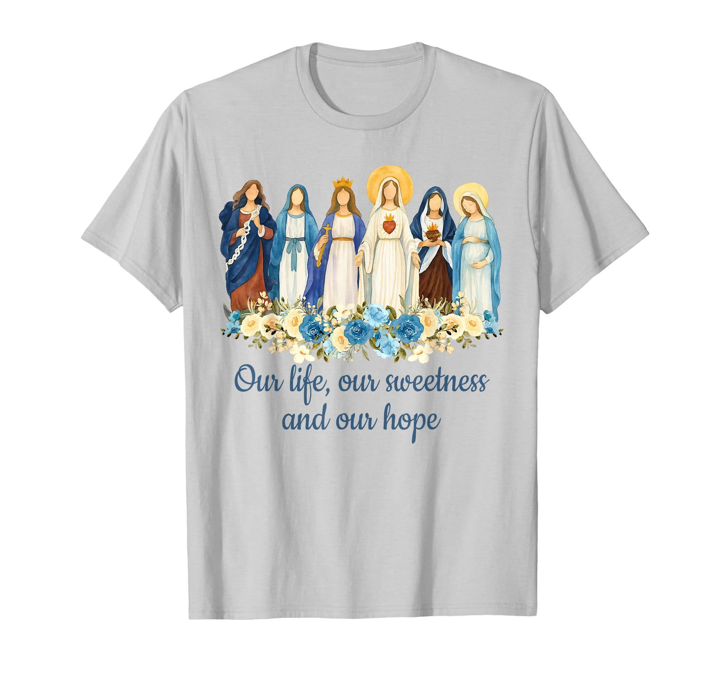 Catholic Religious Catholic Mom Our Life Our Sweetness Hope T-Shirt