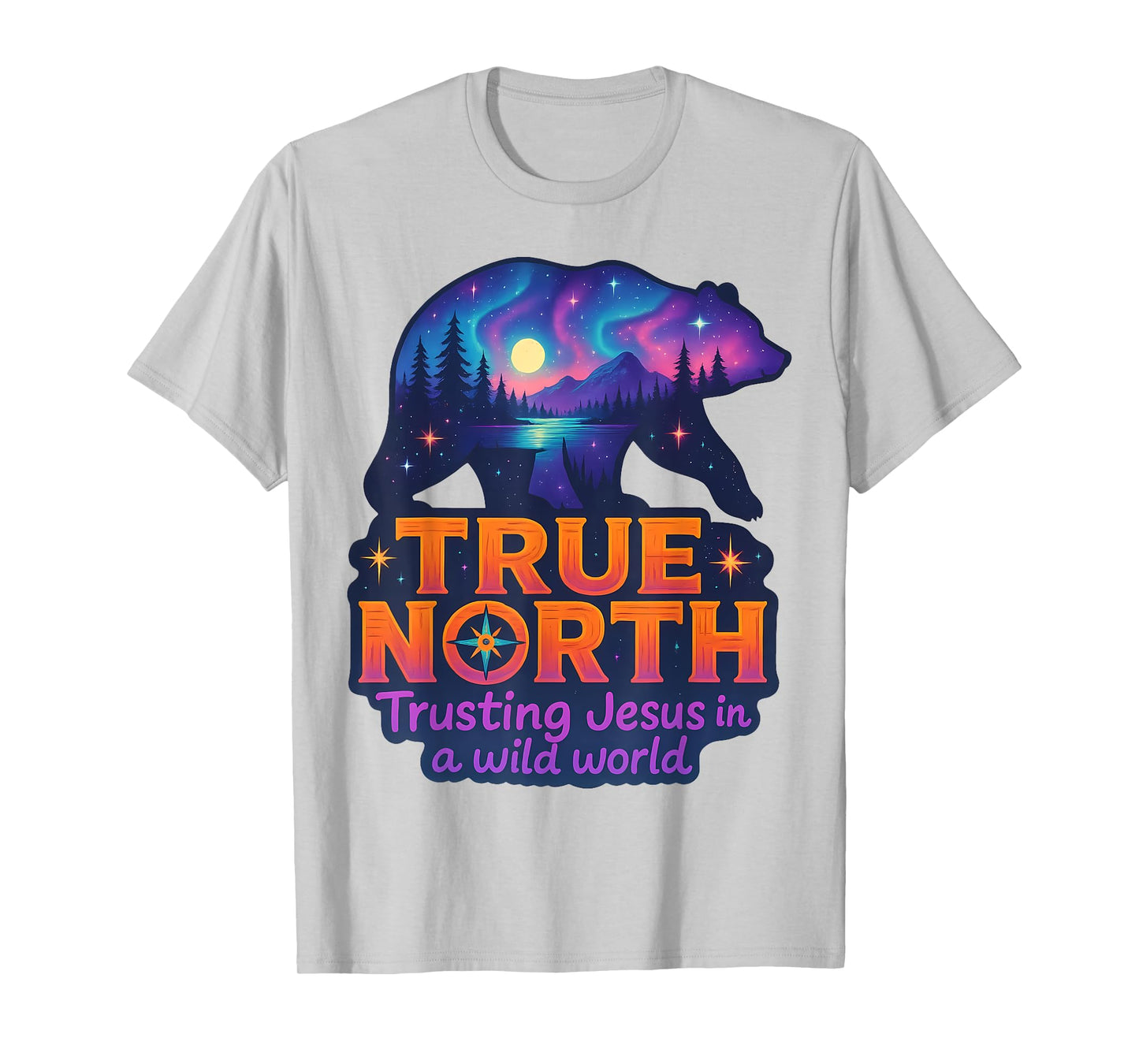 True North Bible Verse Trusting Jesus In Wild World Christ T-Shirt