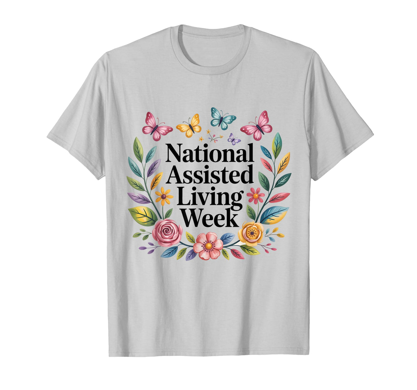 National Assisted Living Week Floral Graphic T-Shirt