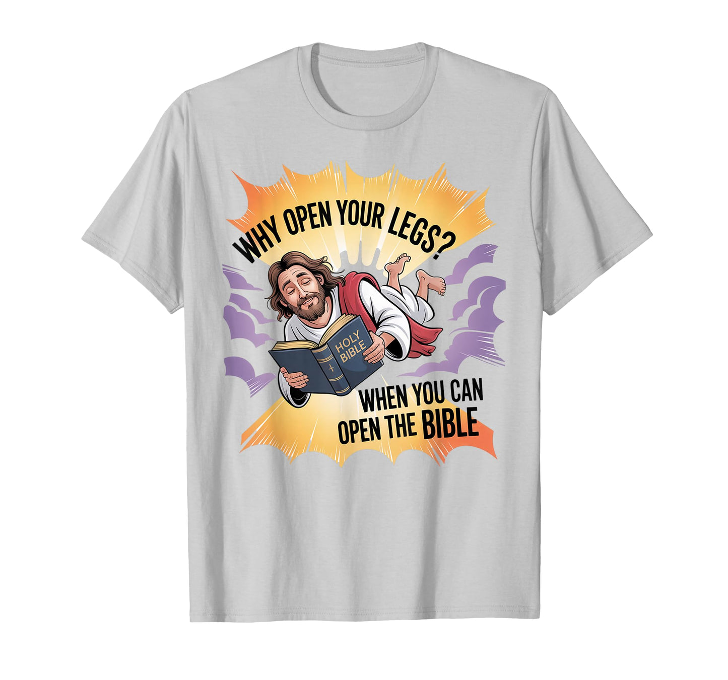 Groovy Jesus Why Open Your Legs When You Can Open The Bible T-Shirt