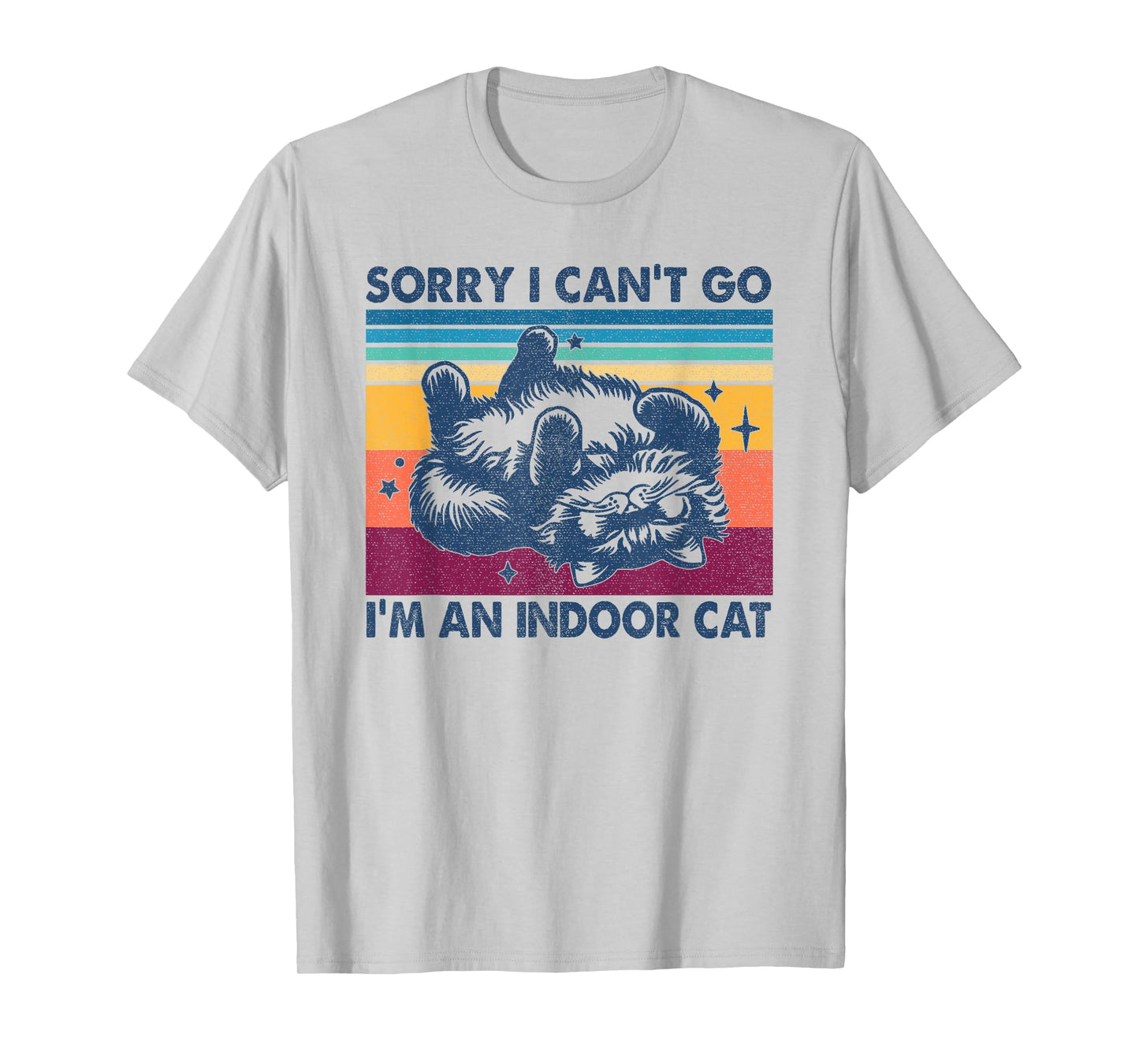 Sorry I Can't Go I'm An Indoor Cat Funny Men Women T-Shirt