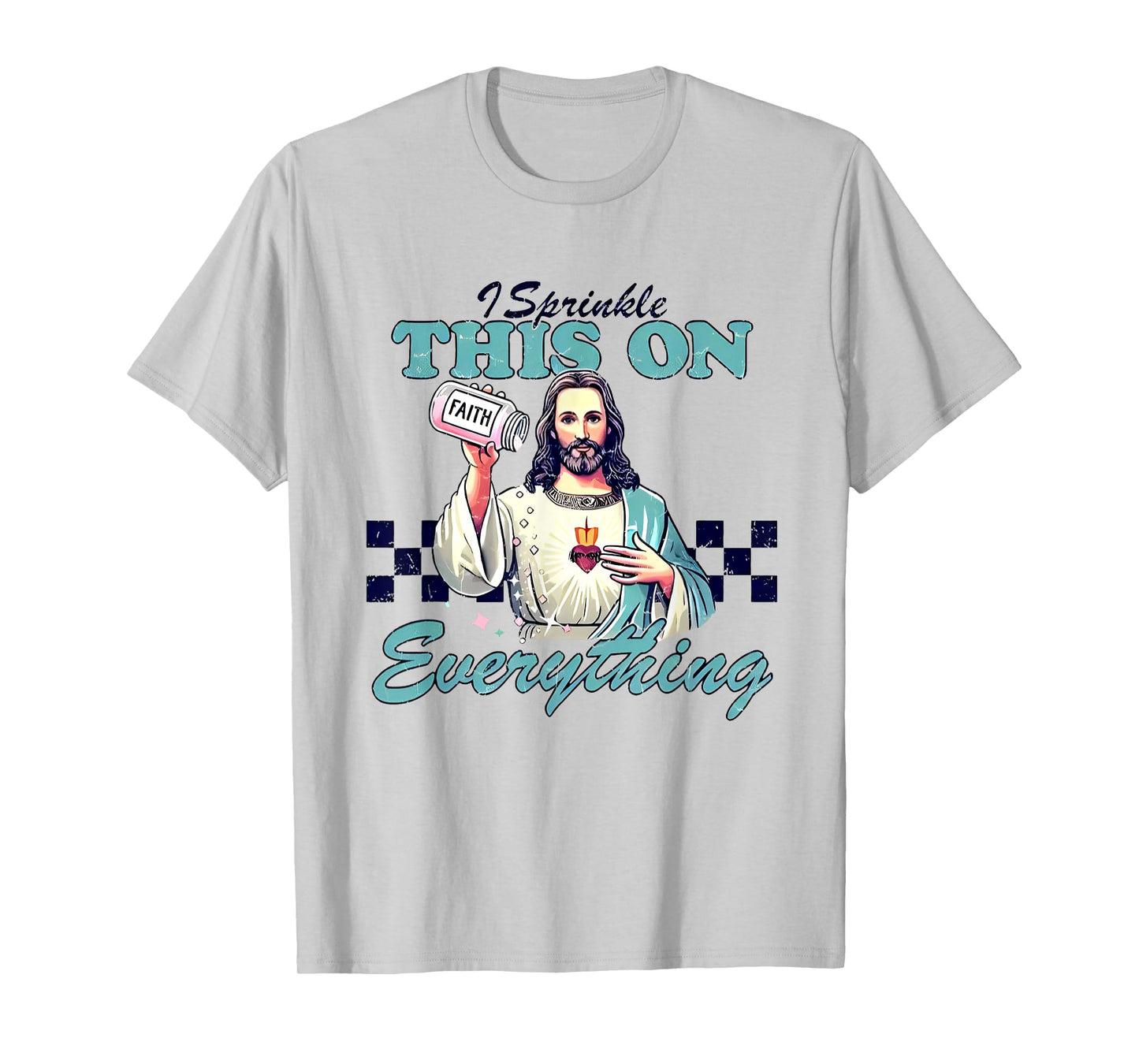 I Sprinkle This On Everything Funny Christian T-Shirt