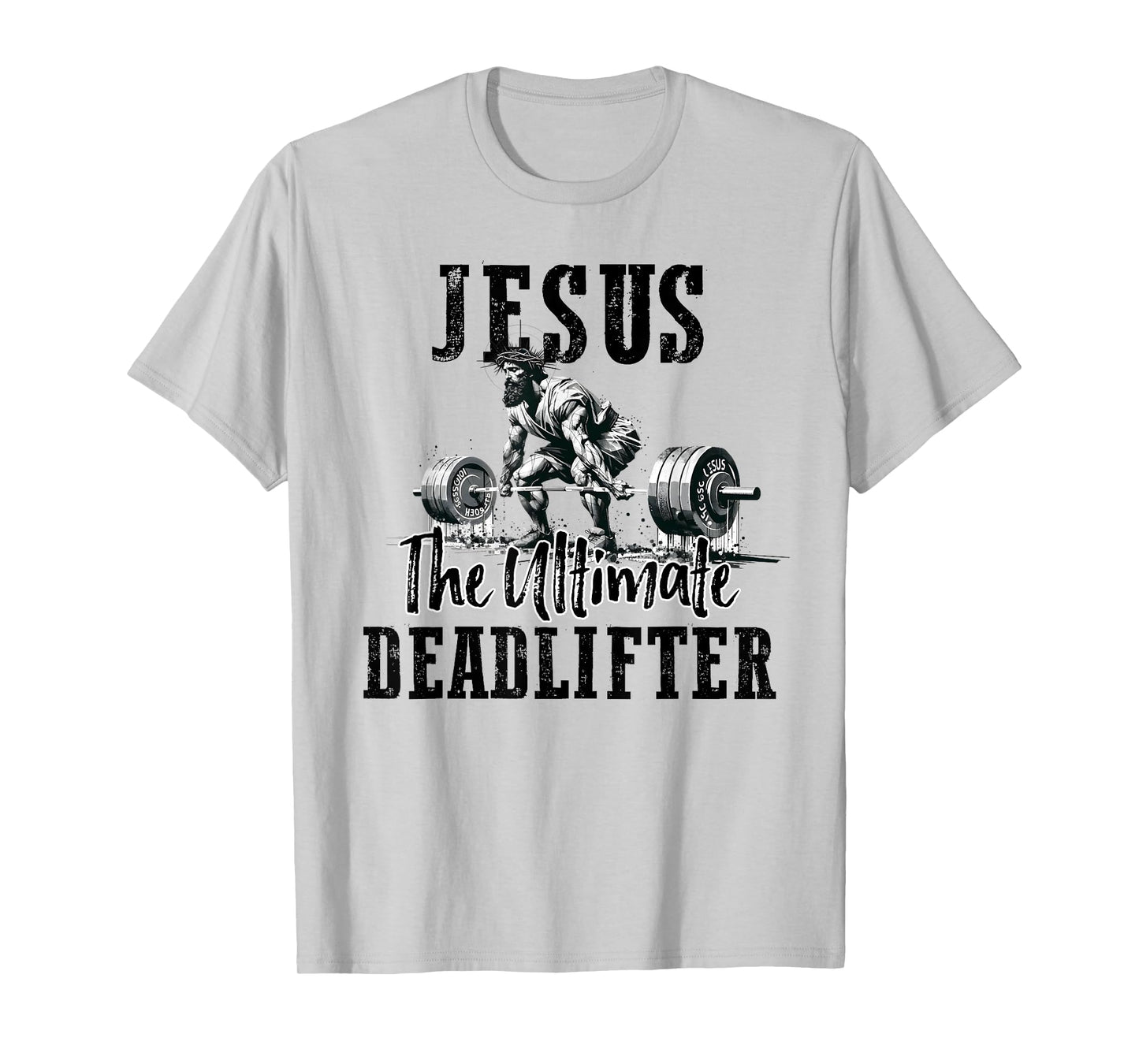 Jesus The Ultimate Deadlifter Workout Gym and Faith T-Shirt
