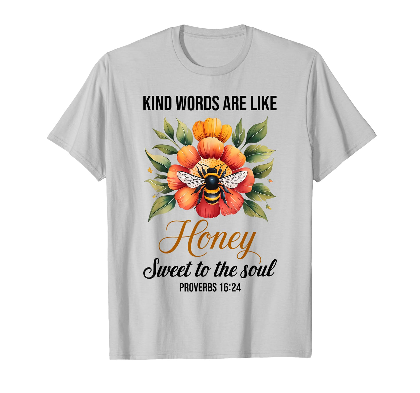 Kind Words are Like Honey Sweet to The Soul Christians T-Shirt