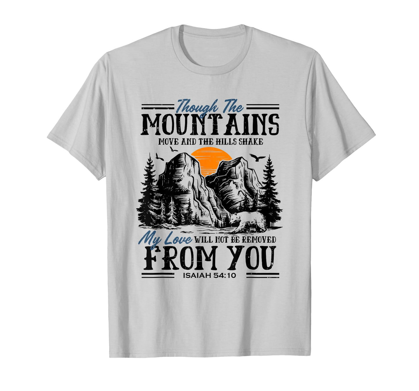 Isaiah 54:10 Though The Mountains Move Christian Bible Verse T-Shirt