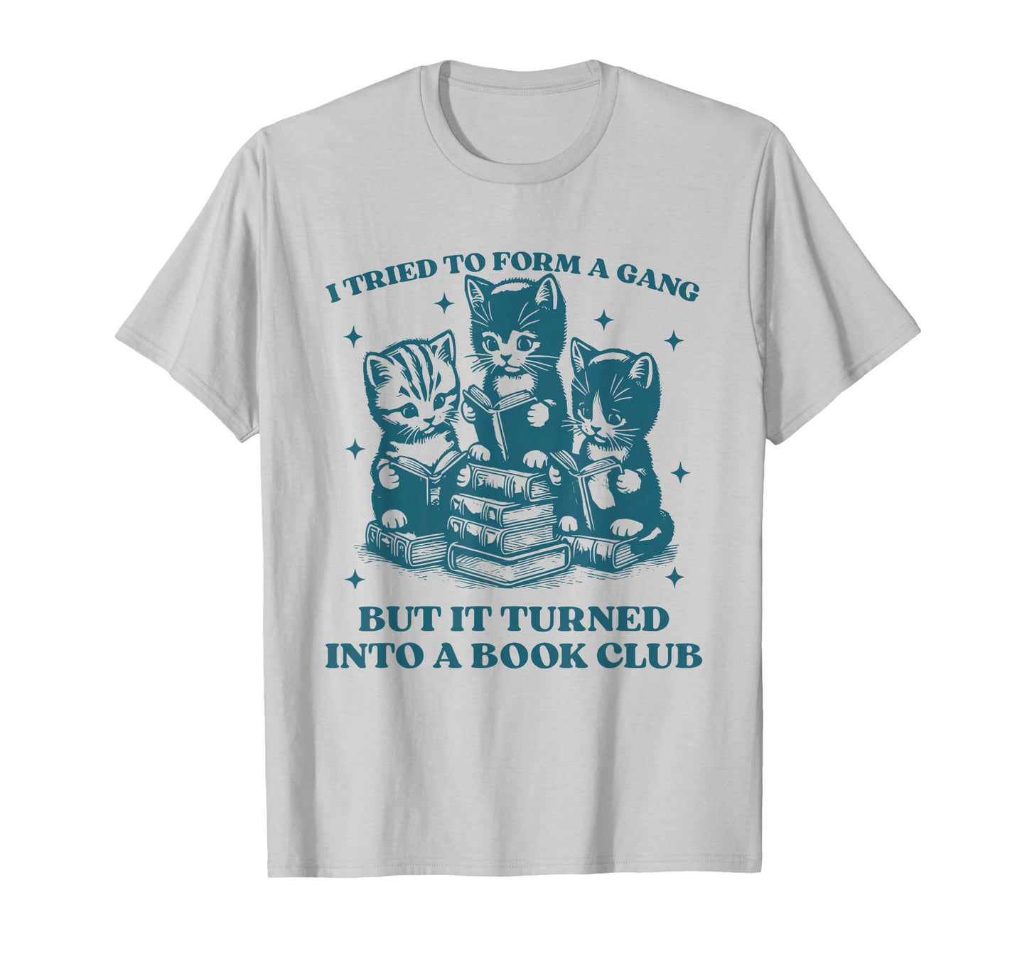 I Tried To Form A Gang Funny Book Club Quote for Women T-Shirt
