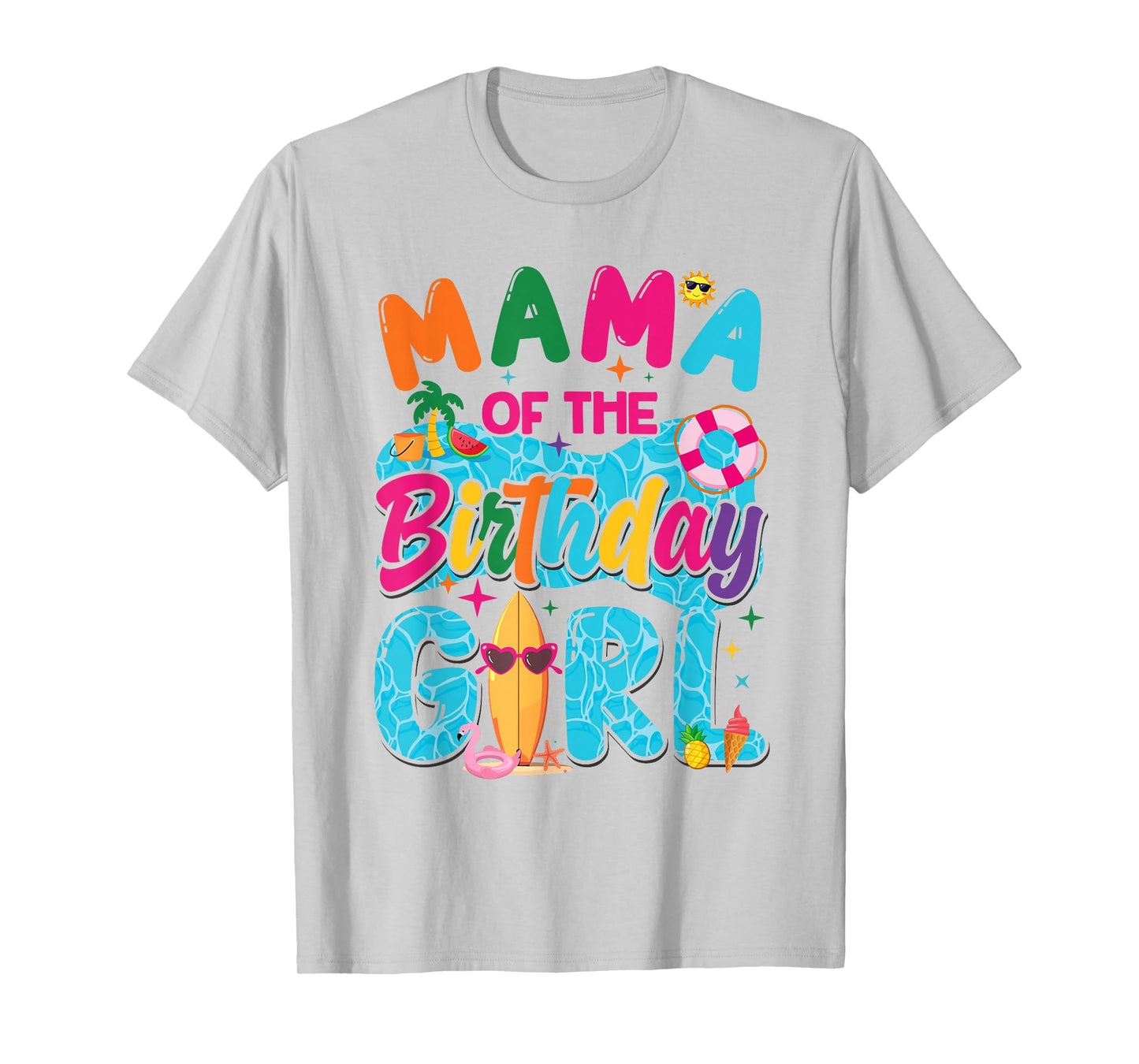 Mama Of The Birthday Girl Pool Party Beach Family Matching T-Shirt