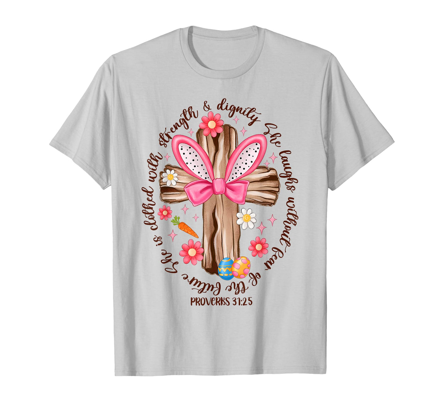 She Is Clothed With Strength And Dignity Happy Easter Cross T-Shirt