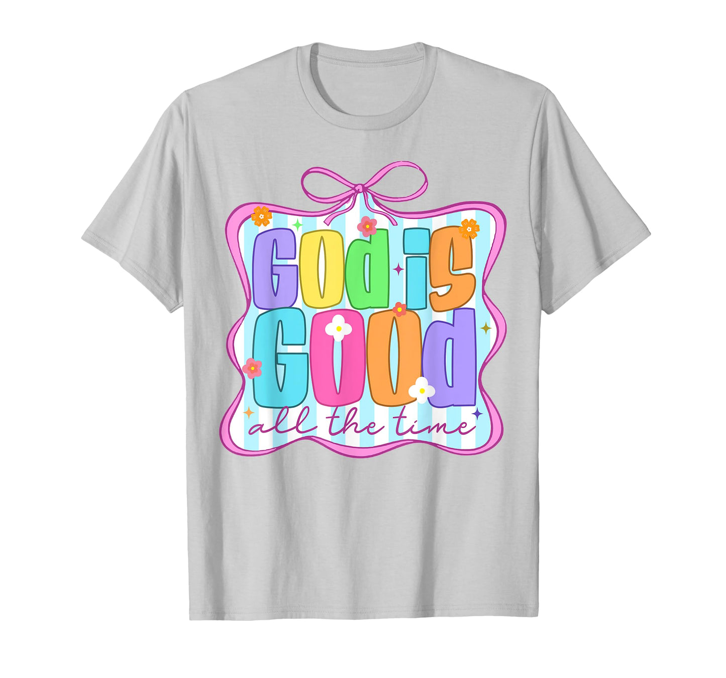 Christian Jesus God Religious God Is That Good All The Time T-Shirt